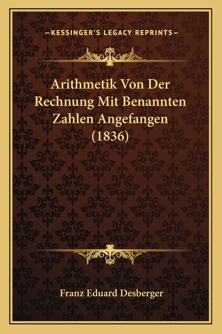 Arithmetik Von Der Rechnung Mit Benannten Zahlen Angefangen (1836) International