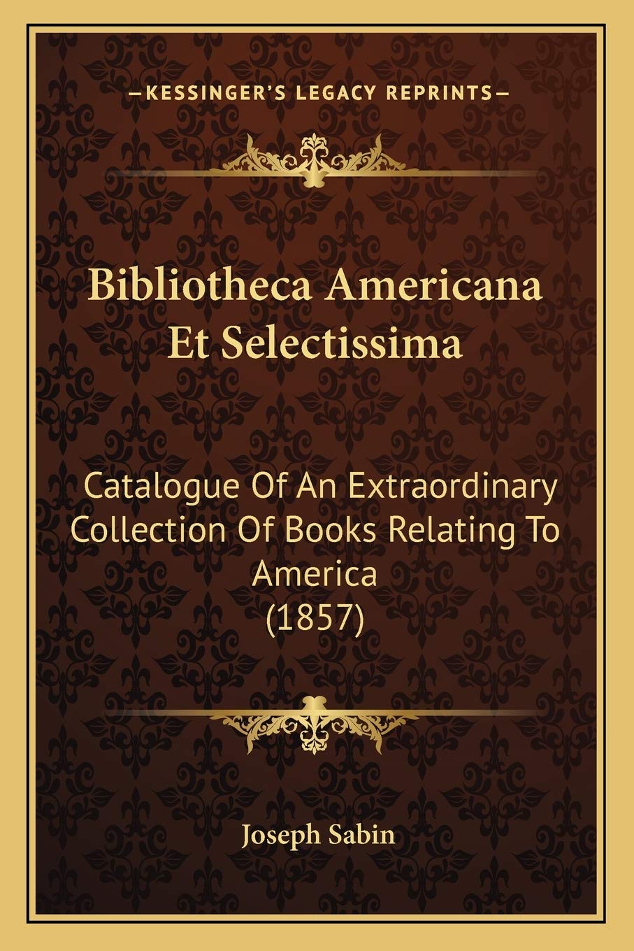 Bibliotheca Americana Et Selectissima: Catalogue Of An Extraordinary Collection Of Books Relating To America (1857) Social Sciences