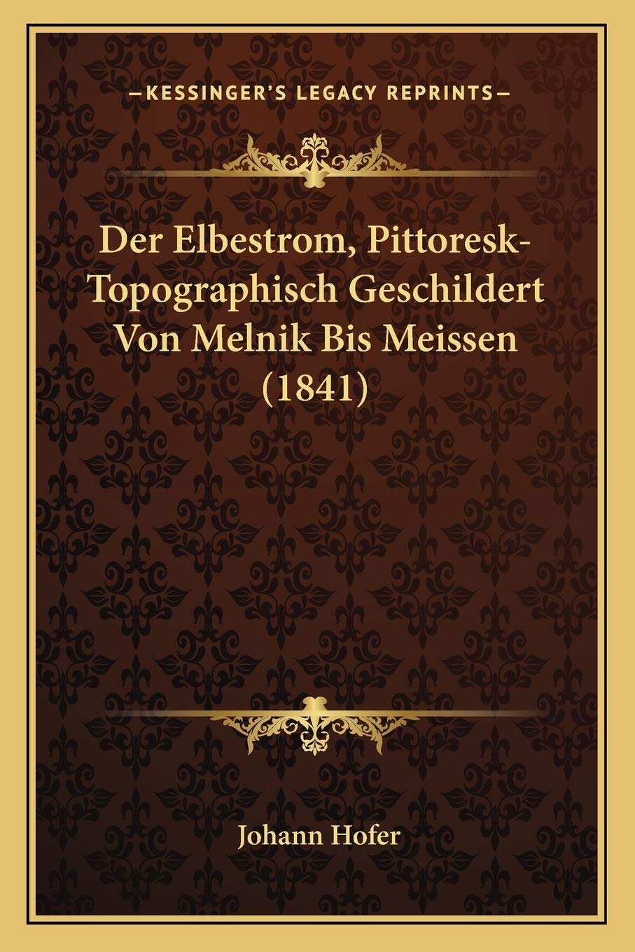 Der Elbestrom, Pittoresk-Topographisch Geschildert Von Melnik Bis Meissen (1841) International