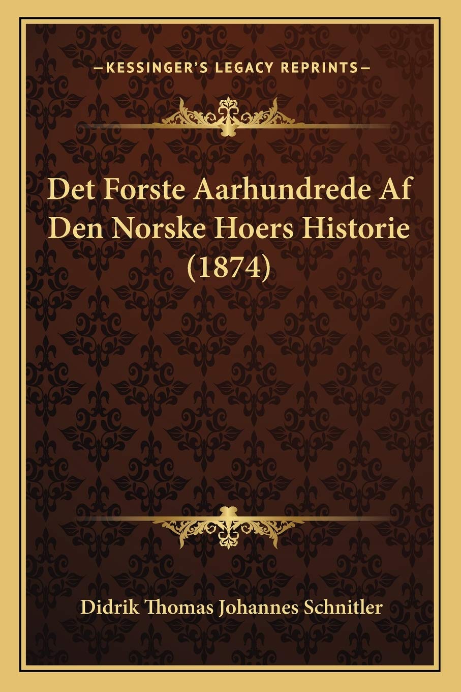 Det Forste Aarhundrede Af Den Norske Hoers Historie (1874) Contemporary literature