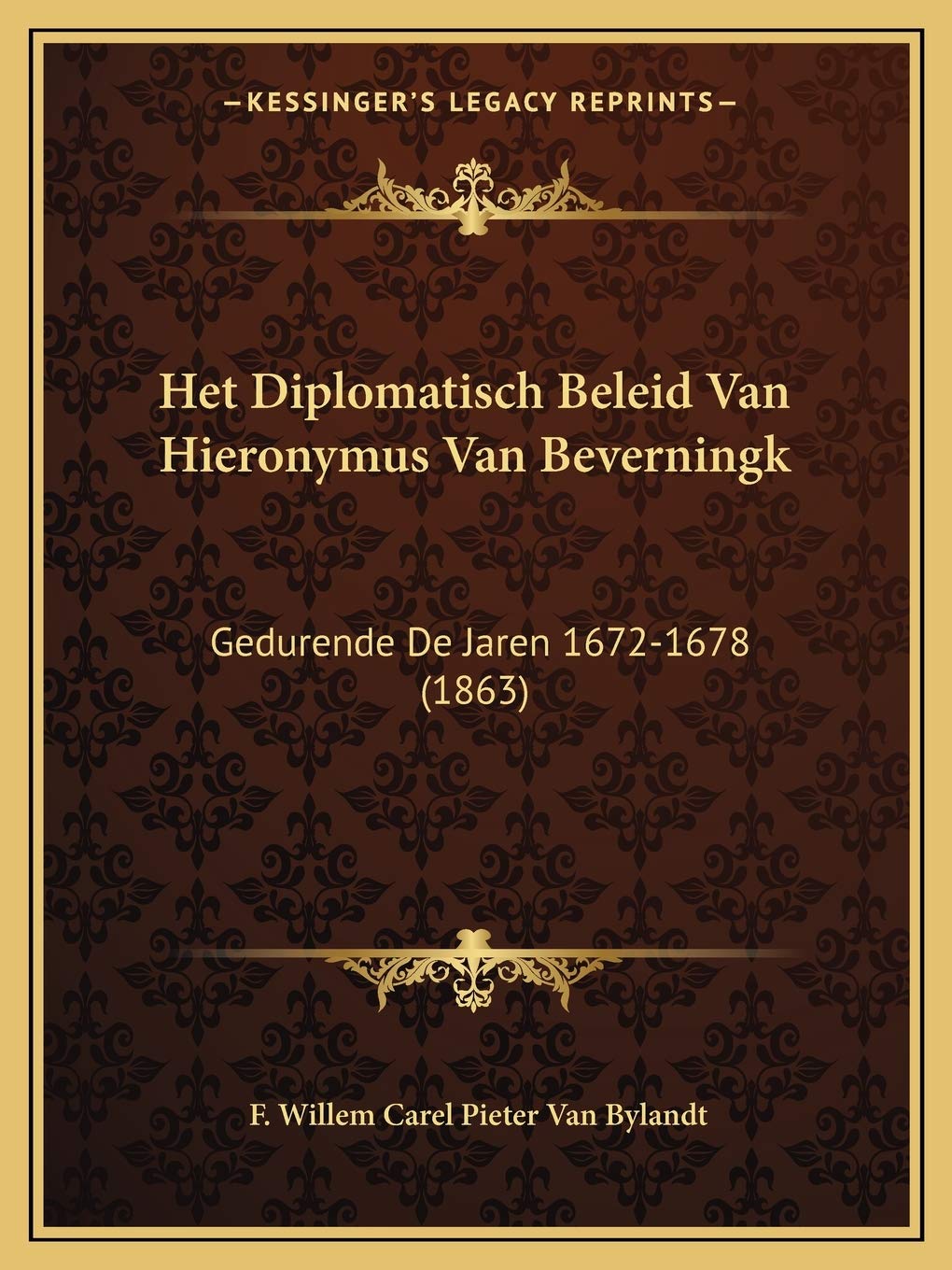 Het Diplomatisch Beleid Van Hieronymus Van Beverningk: Gedurende De Jaren 1672-1678 (1863) Contemporary literature