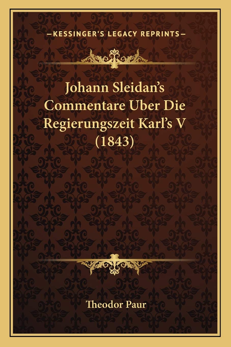Johann Sleidan's Commentare Uber Die Regierungszeit Karl's V (1843) International