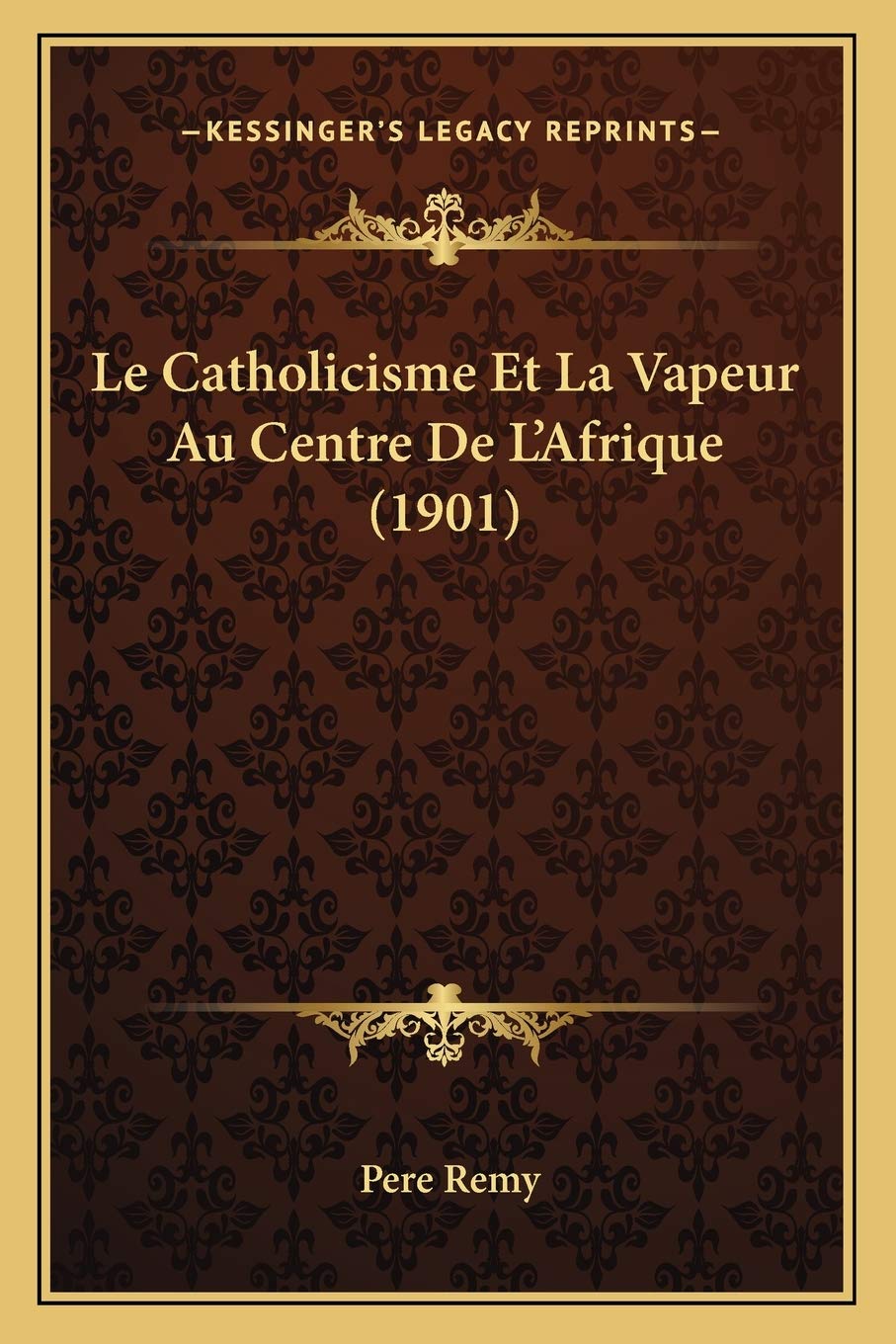 Le Catholicisme Et La Vapeur Au Centre De L'Afrique (1901) Philosophy