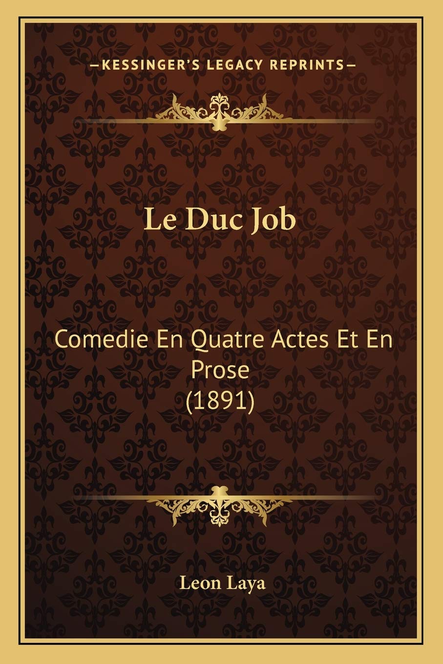 Le Duc Job: Comedie En Quatre Actes Et En Prose (1891) Drama
