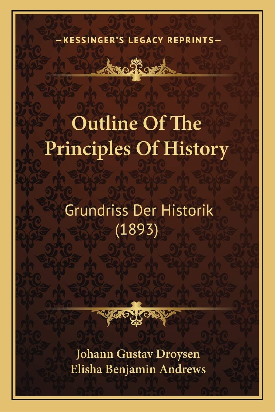 Outline Of The Principles Of History: Grundriss Der Historik (1893) Philosophy