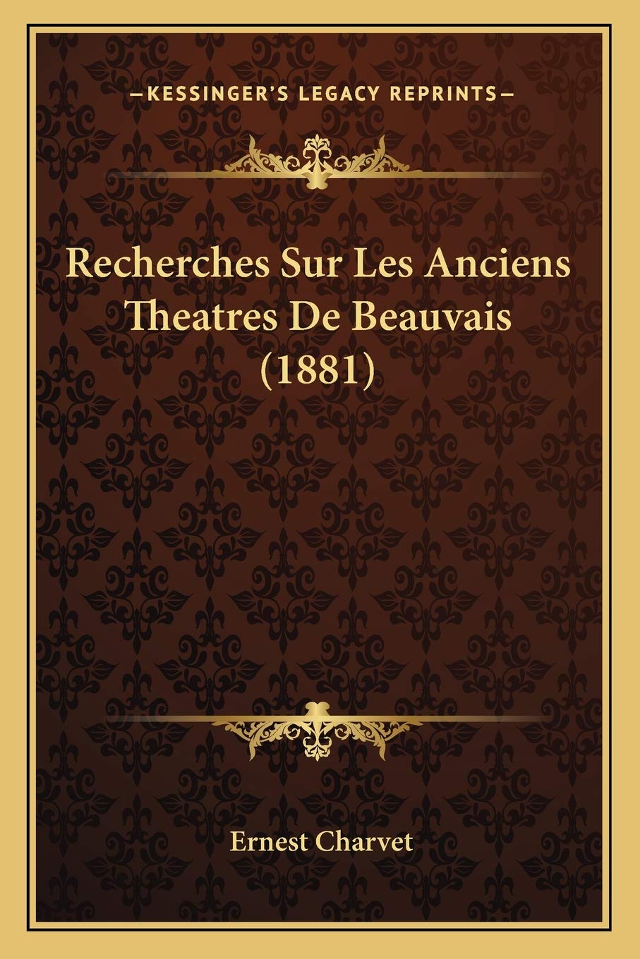 Recherches Sur Les Anciens Theatres De Beauvais (1881) Contemporary literature