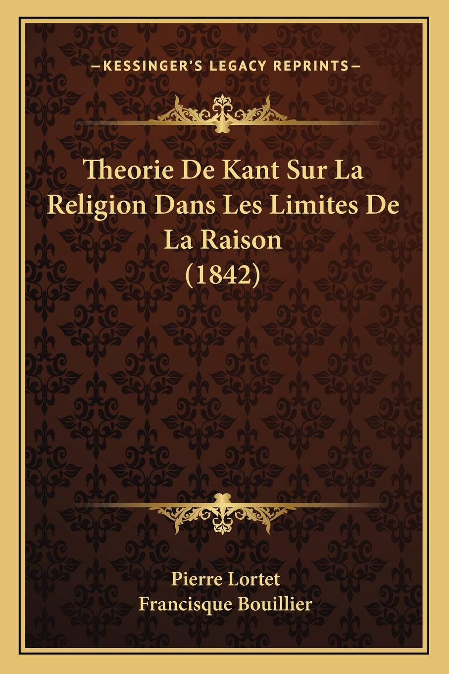 Theorie De Kant Sur La Religion Dans Les Limites De La Raison (1842) Philosophy