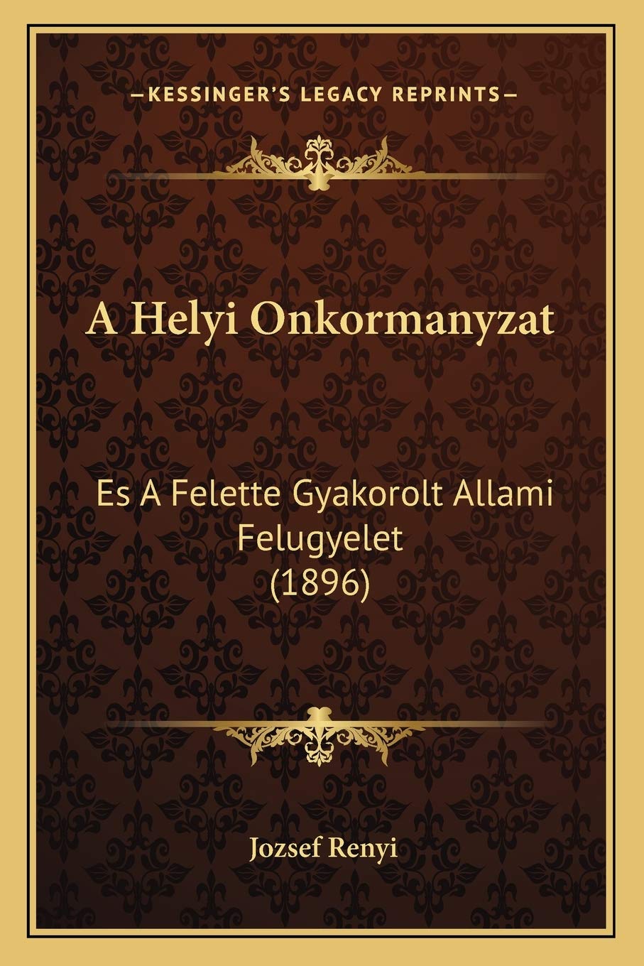 A Helyi Onkormanyzat: Es A Felette Gyakorolt Allami Felugyelet (1896) Contemporary literature