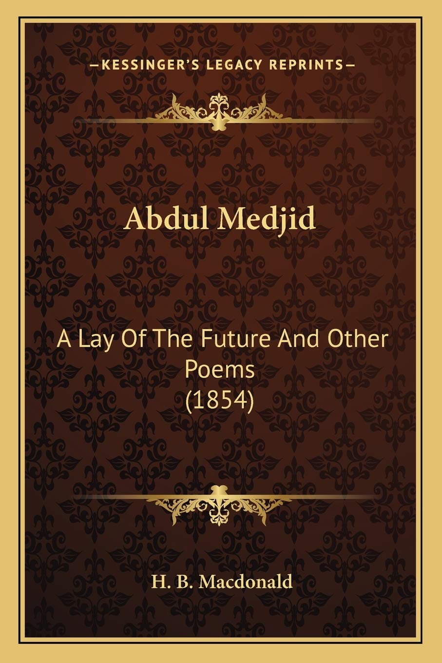Abdul Medjid: A Lay Of The Future And Other Poems (1854) Poetry