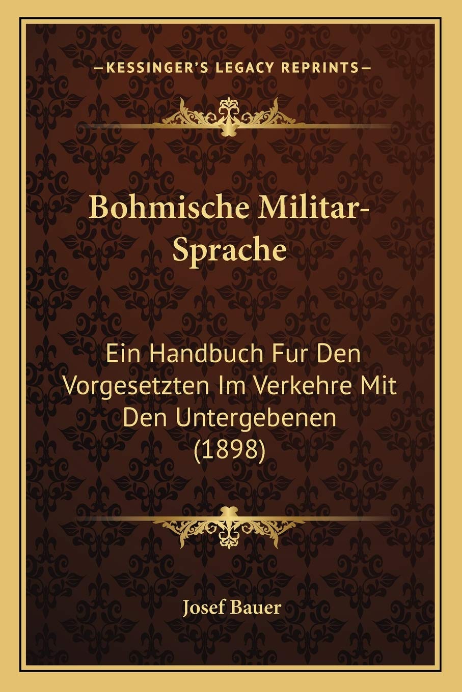 Bohmische Militar-Sprache: Ein Handbuch Fur Den Vorgesetzten Im Verkehre Mit Den Untergebenen (1898) Social Sciences