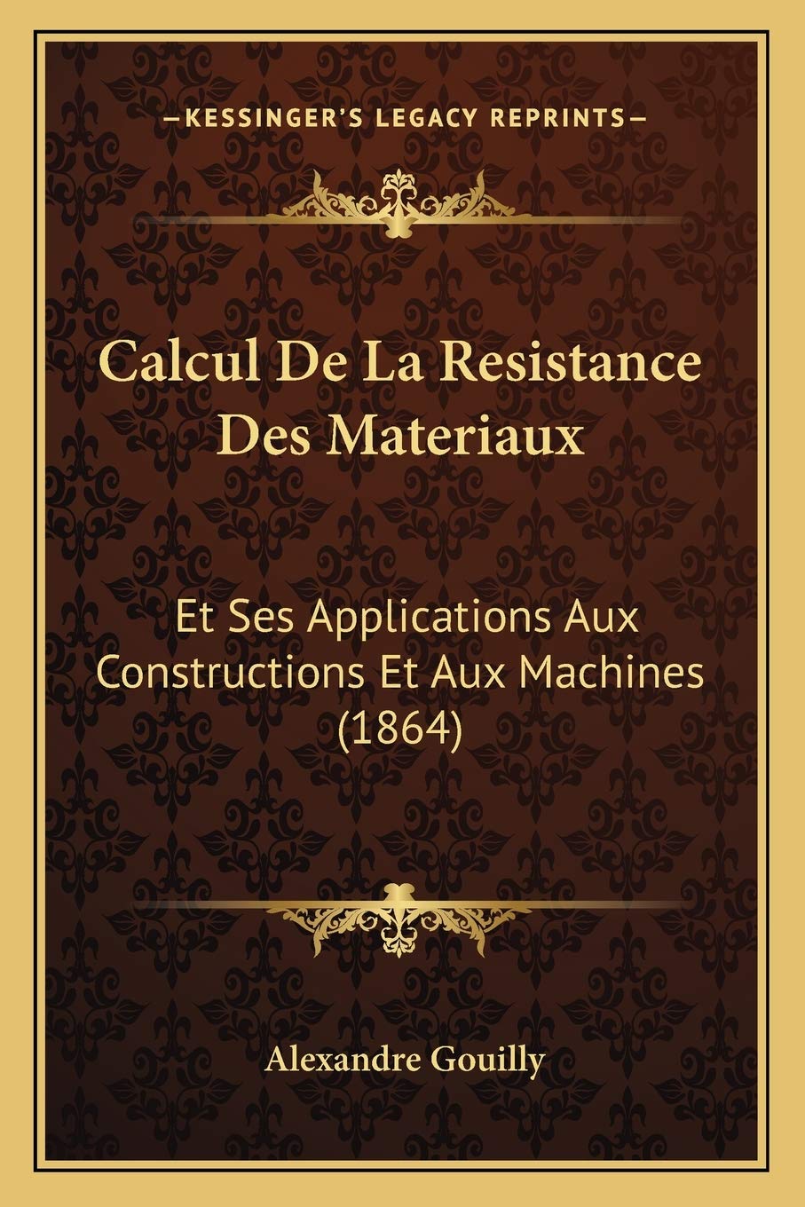 Calcul De La Resistance Des Materiaux: Et Ses Applications Aux Constructions Et Aux Machines (1864) International