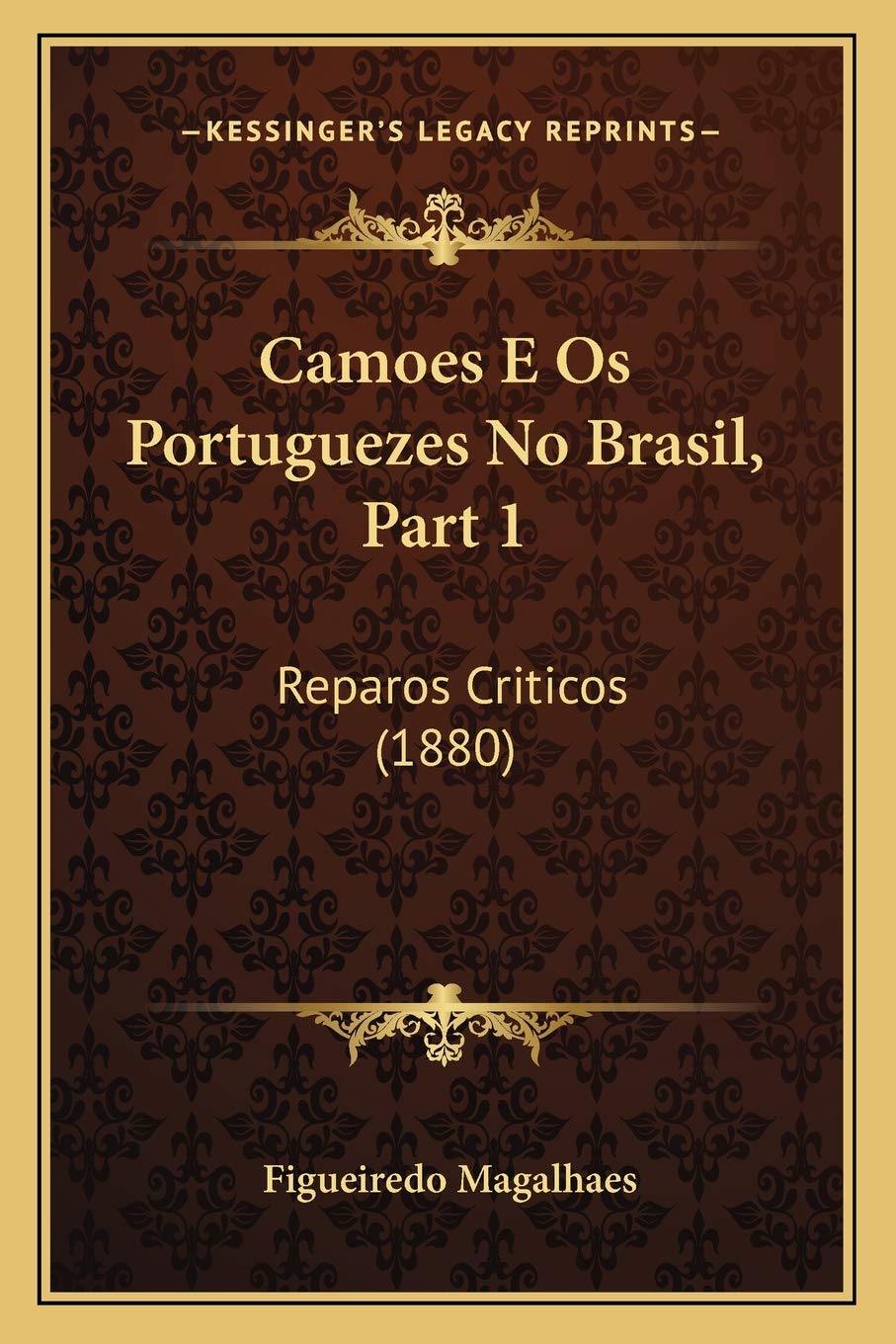 Camoes E Os Portuguezes No Brasil, Part 1: Reparos Criticos (1880) International