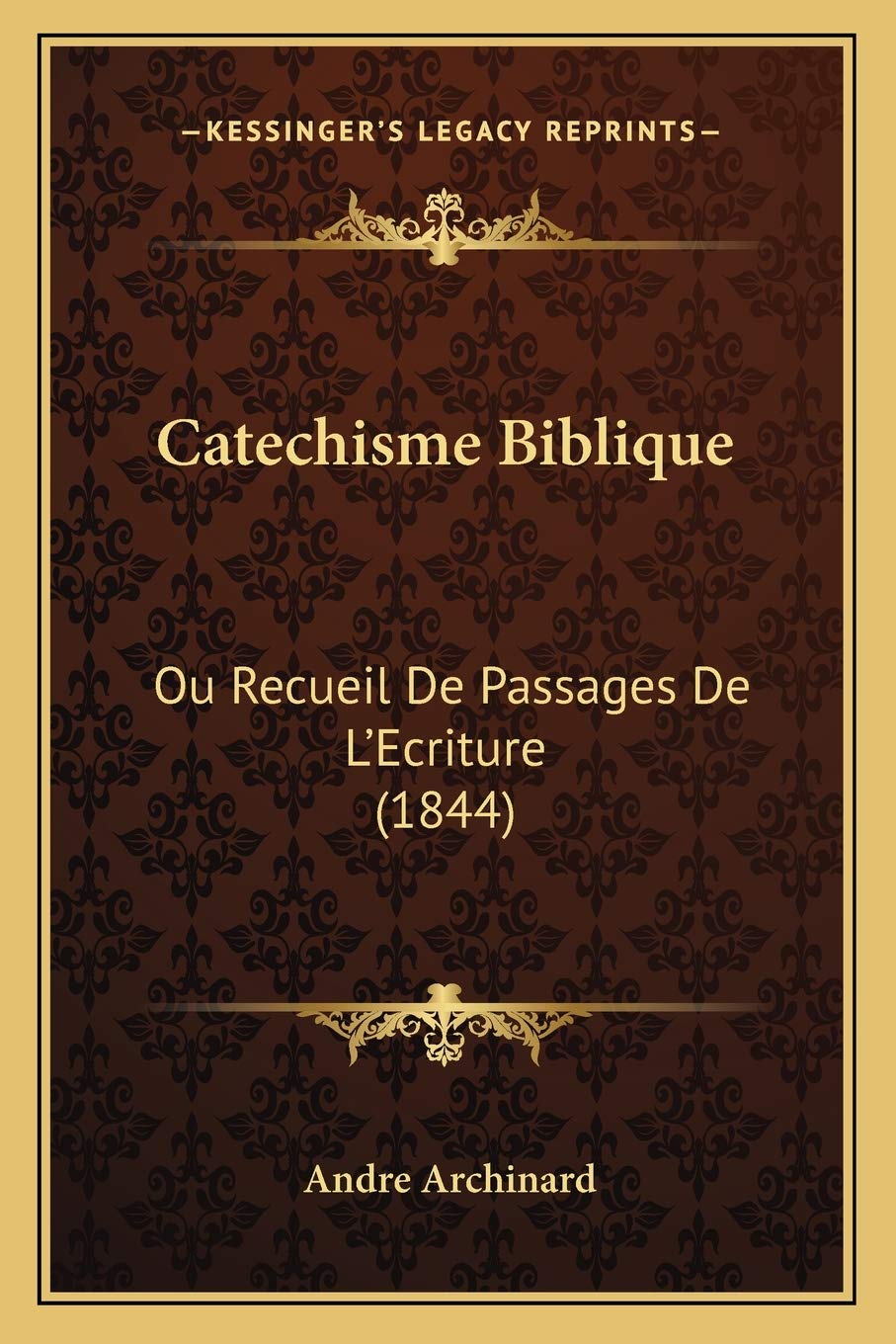 Catechisme Biblique: Ou Recueil De Passages De L'Ecriture (1844) International