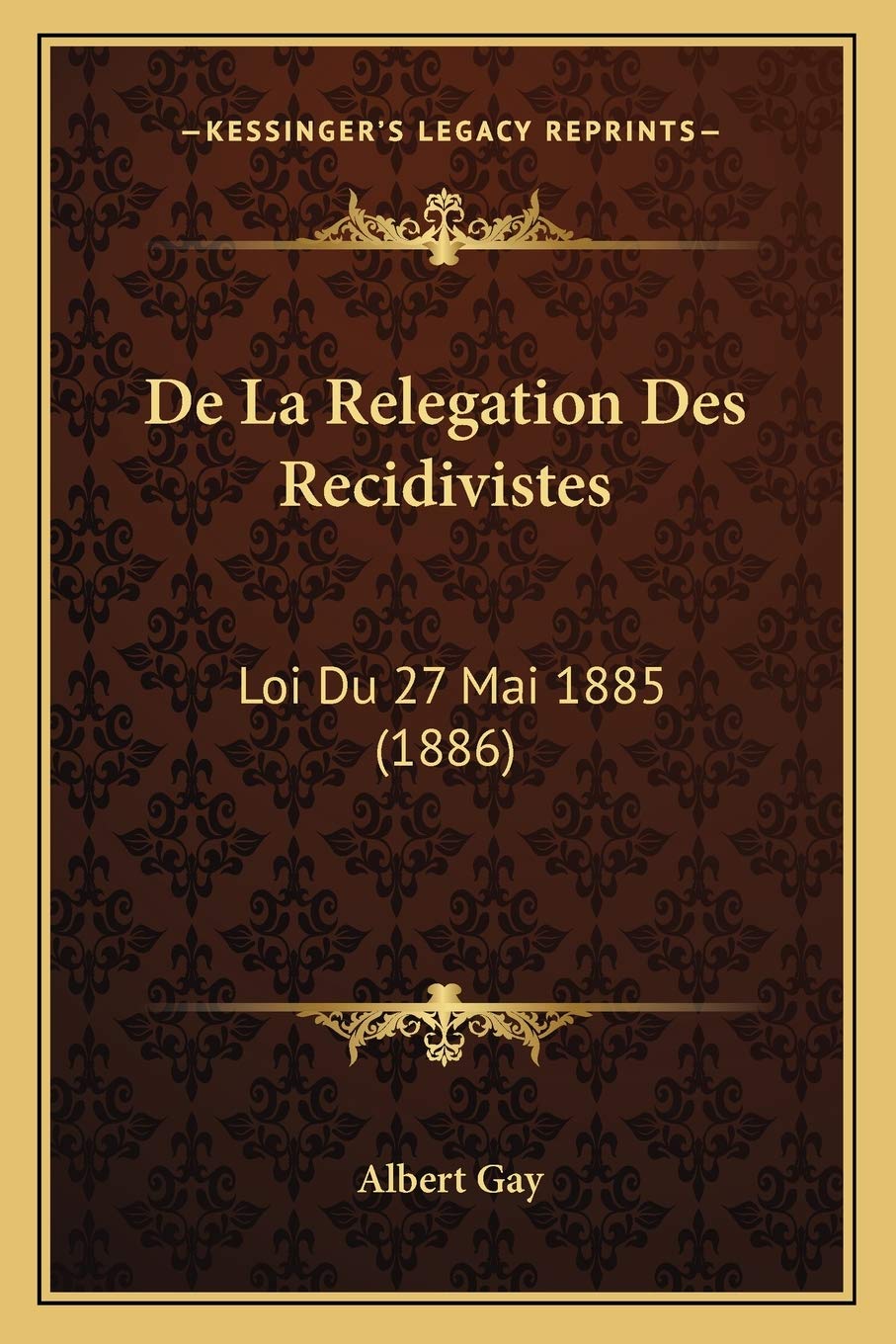De La Relegation Des Recidivistes: Loi Du 27 Mai 1885 (1886) Books