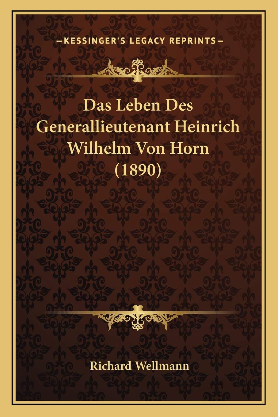 Das Leben Des Generallieutenant Heinrich Wilhelm Von Horn (1890) International