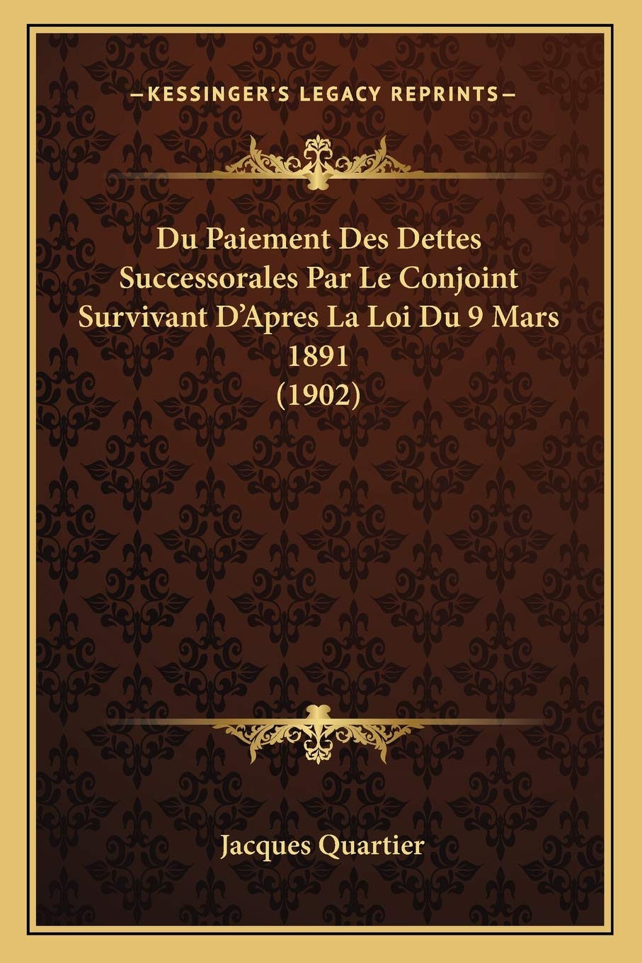 Du Paiement Des Dettes Successorales Par Le Conjoint Survivant D'Apres La Loi Du 9 Mars 1891 (1902) Law