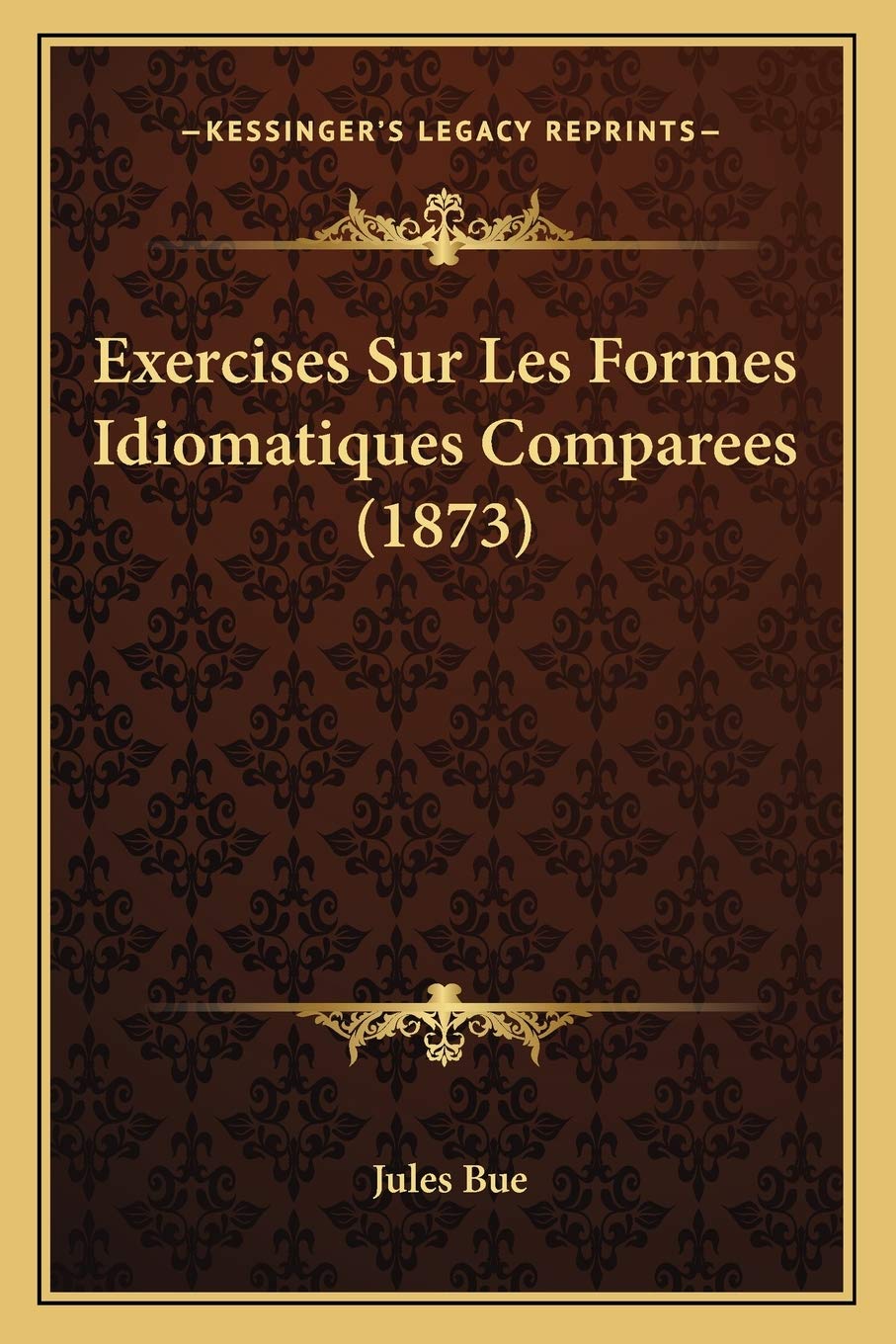 Exercises Sur Les Formes Idiomatiques Comparees (1873) Social Sciences