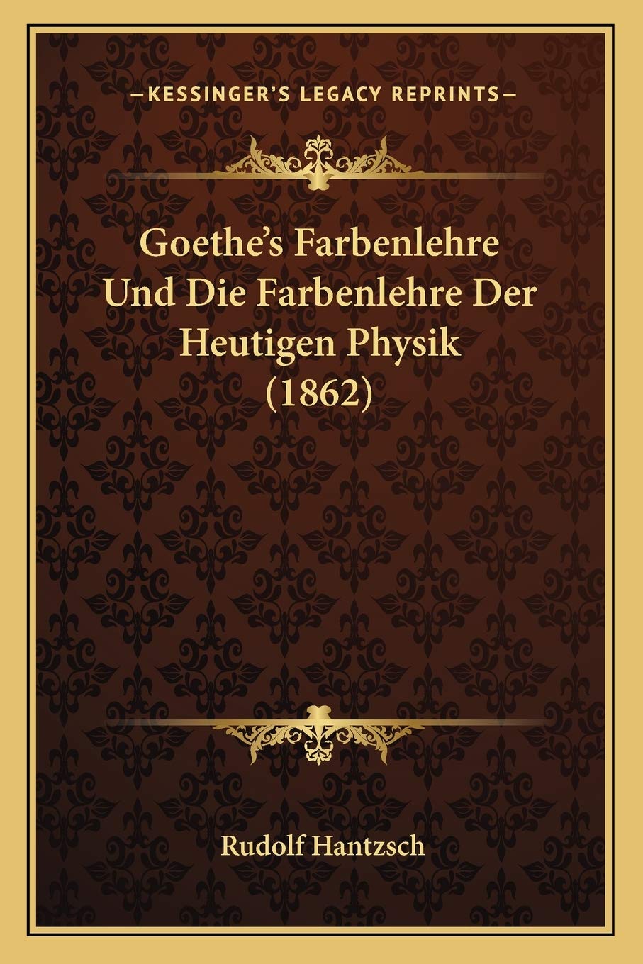 Goethe's Farbenlehre Und Die Farbenlehre Der Heutigen Physik (1862) International