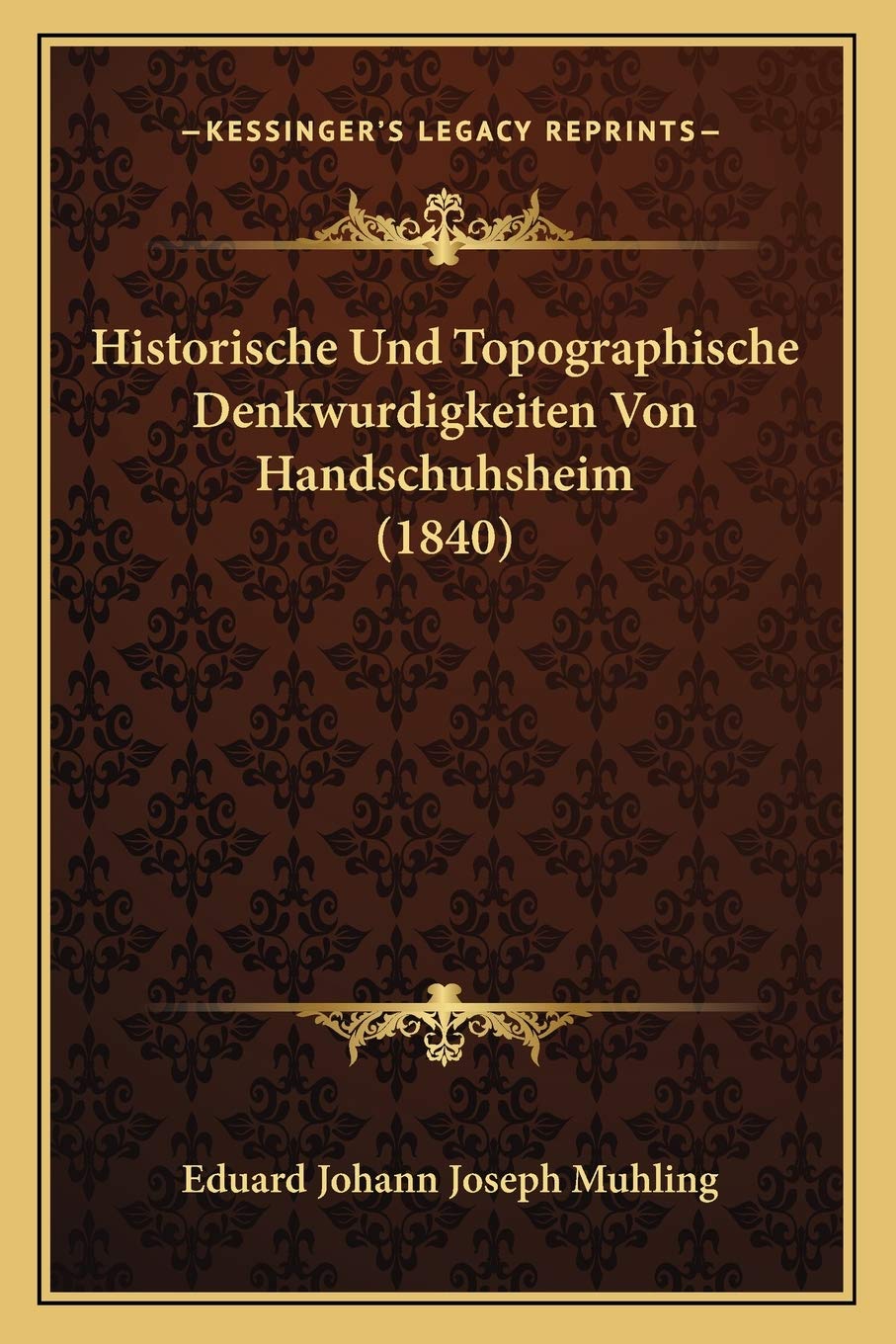 Historische Und Topographische Denkwurdigkeiten Von Handschuhsheim (1840) International