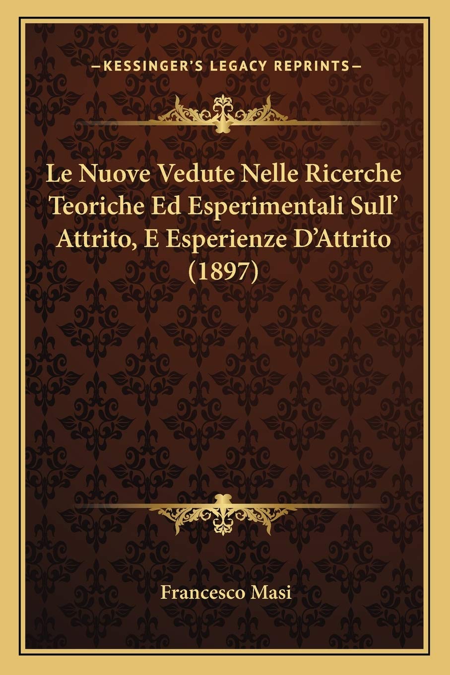 Le Nuove Vedute Nelle Ricerche Teoriche Ed Esperimentali Sull' Attrito, E Esperienze D'Attrito (1897) Contemporary literature