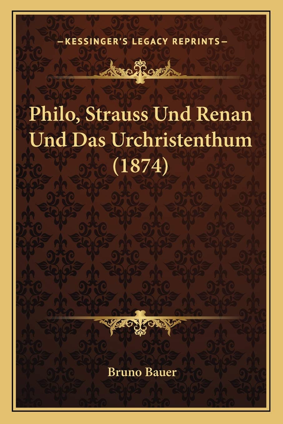 Philo, Strauss Und Renan Und Das Urchristenthum (1874) Philosophy