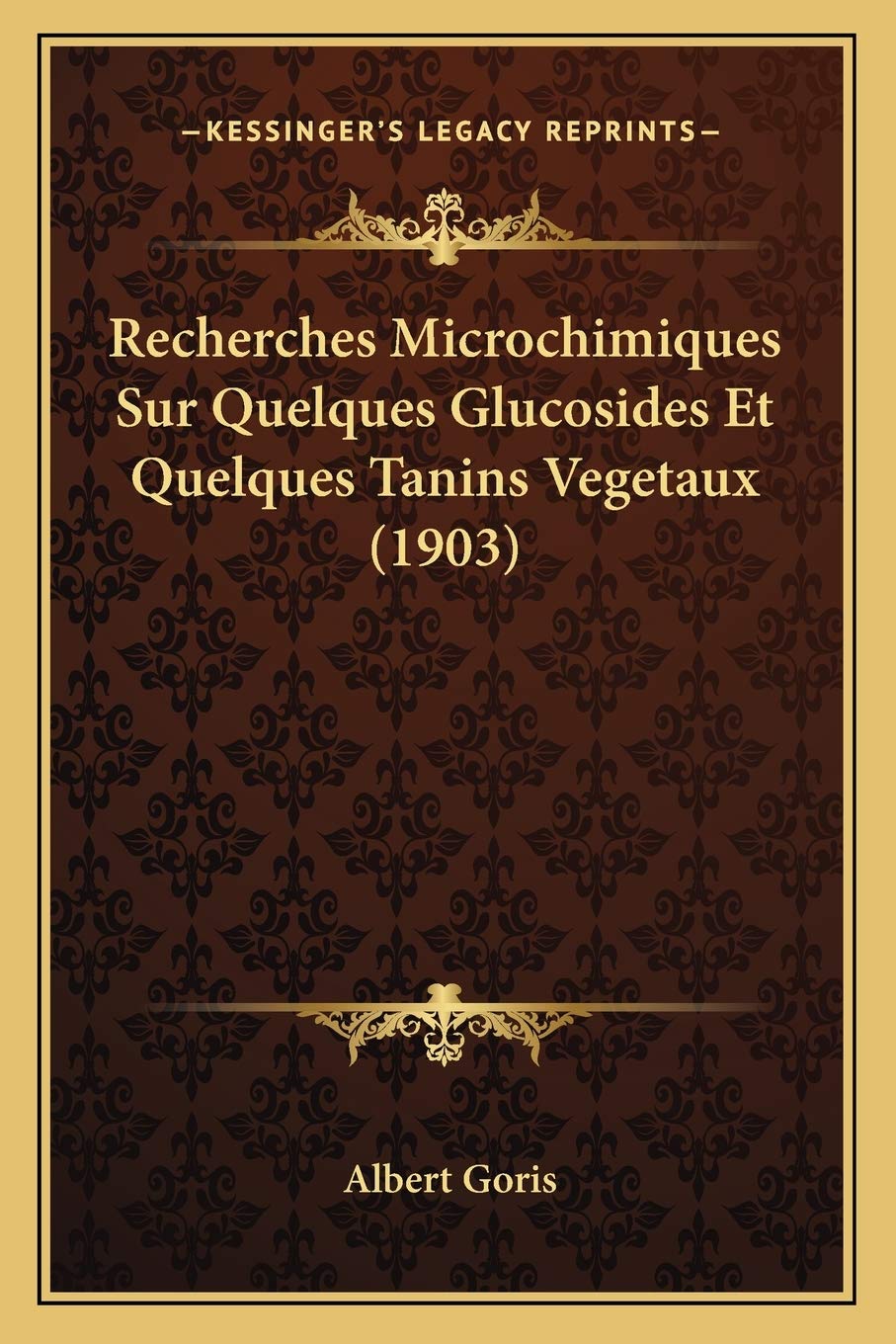 Recherches Microchimiques Sur Quelques Glucosides Et Quelques Tanins Vegetaux (1903) Medicine
