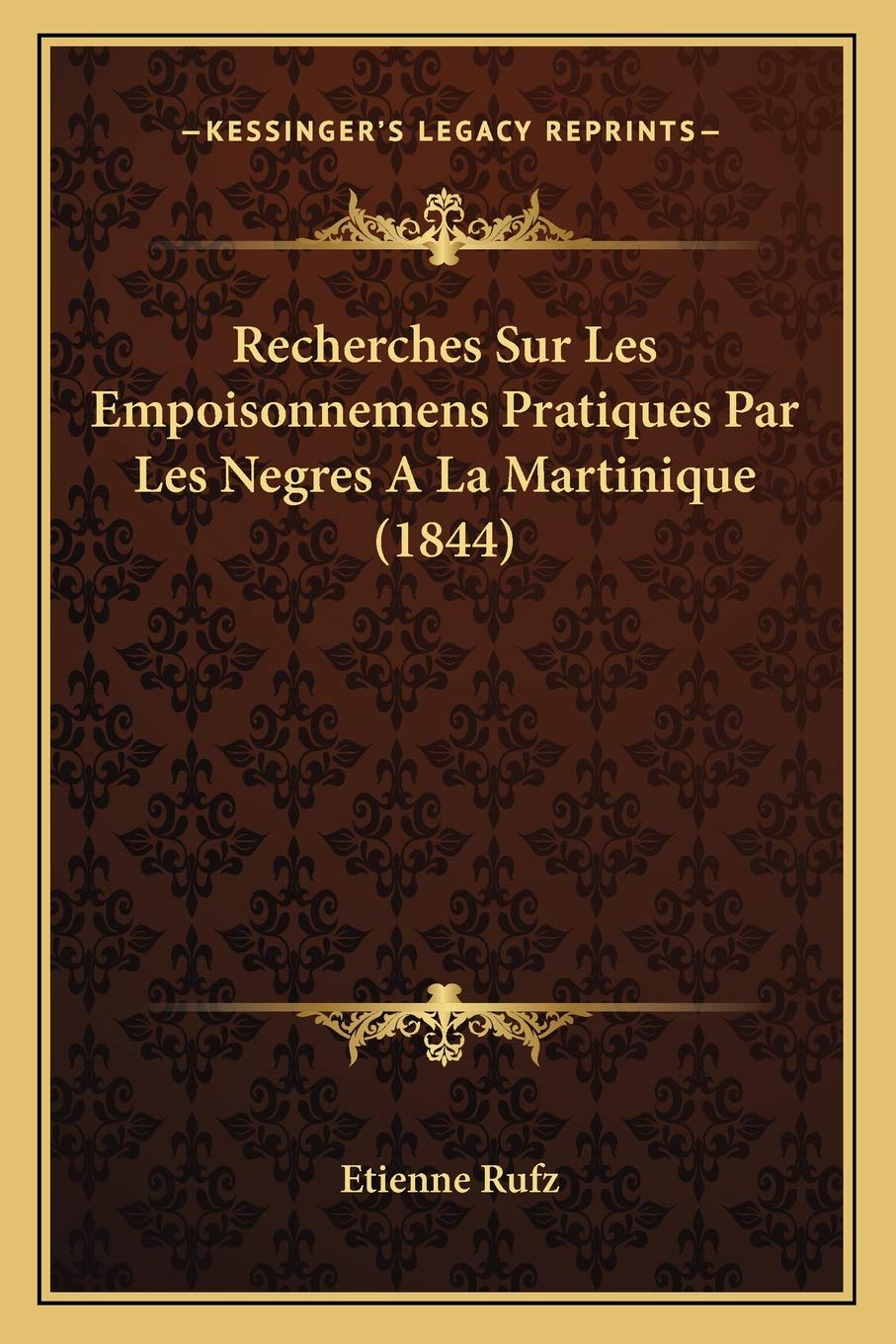 Recherches Sur Les Empoisonnemens Pratiques Par Les Negres A La Martinique (1844) Medicine