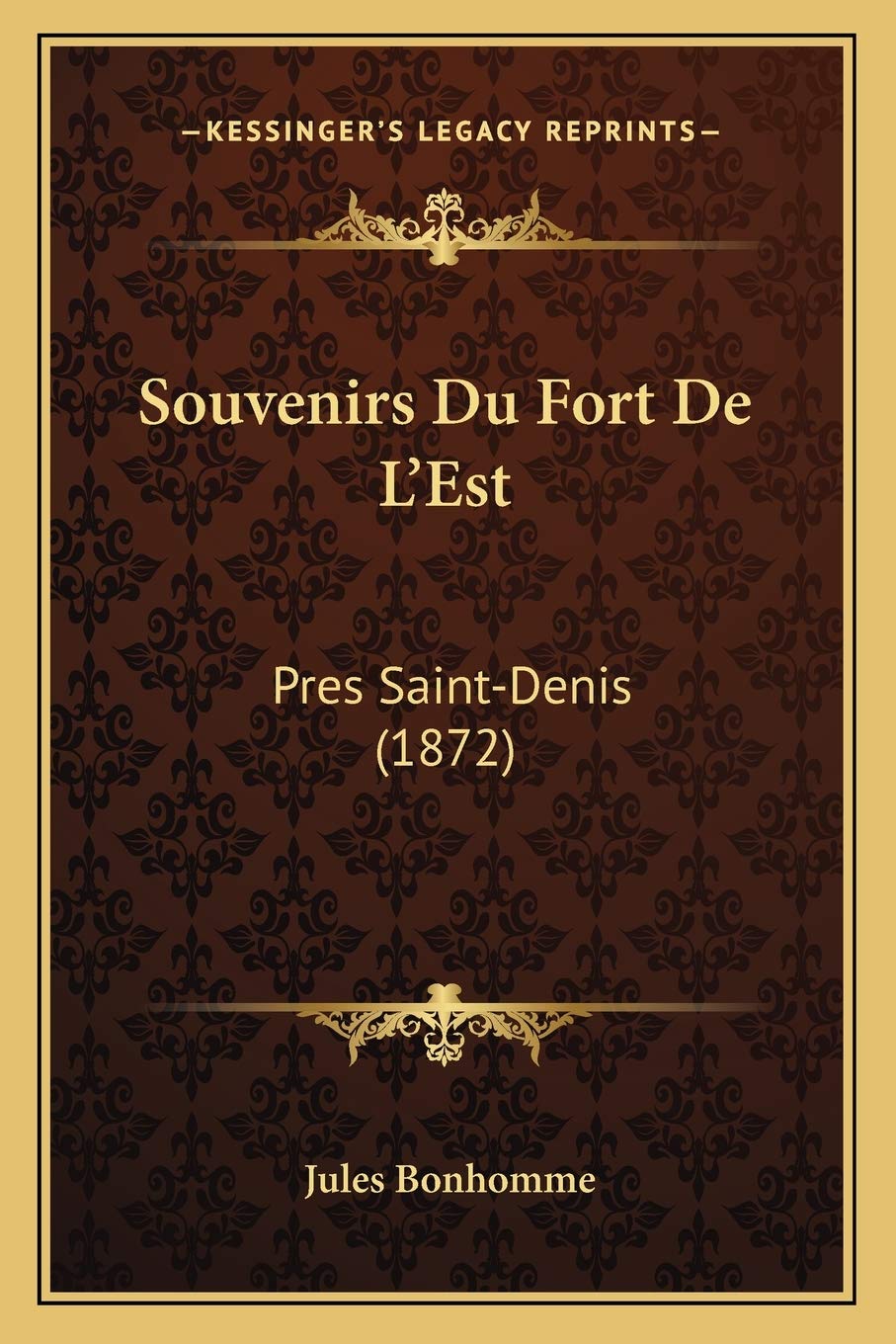 Souvenirs Du Fort De L'Est: Pres Saint-Denis (1872) International