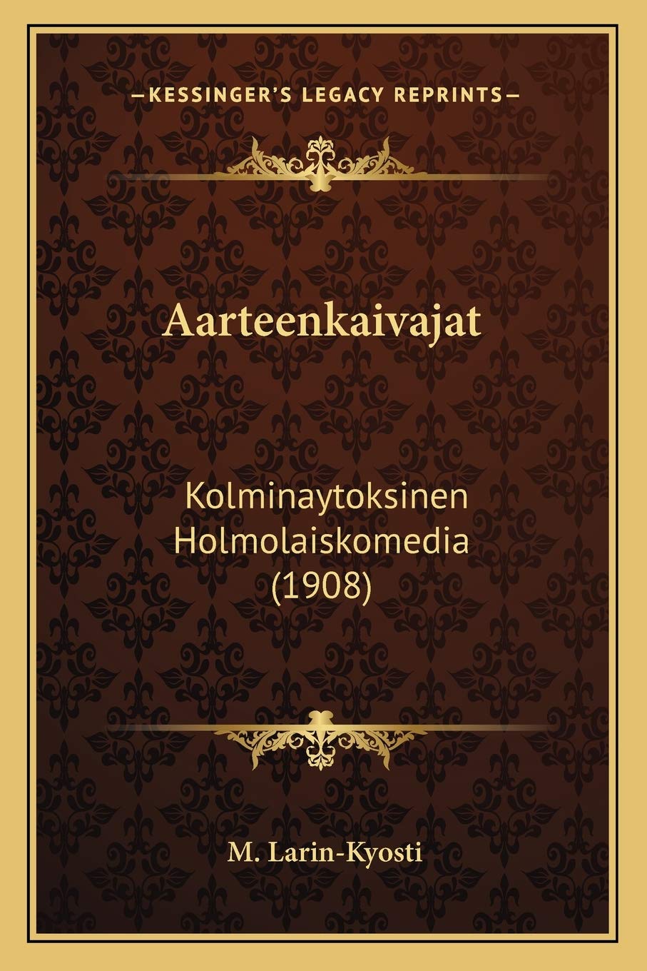 Aarteenkaivajat: Kolminaytoksinen Holmolaiskomedia (1908) Contemporary literature
