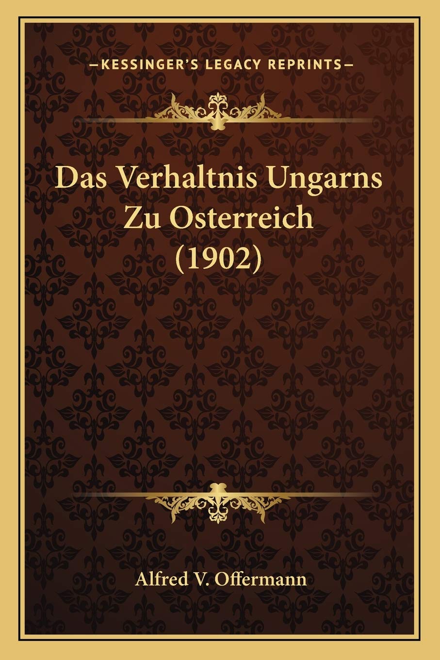 Das Verhaltnis Ungarns Zu Osterreich (1902) Social Sciences