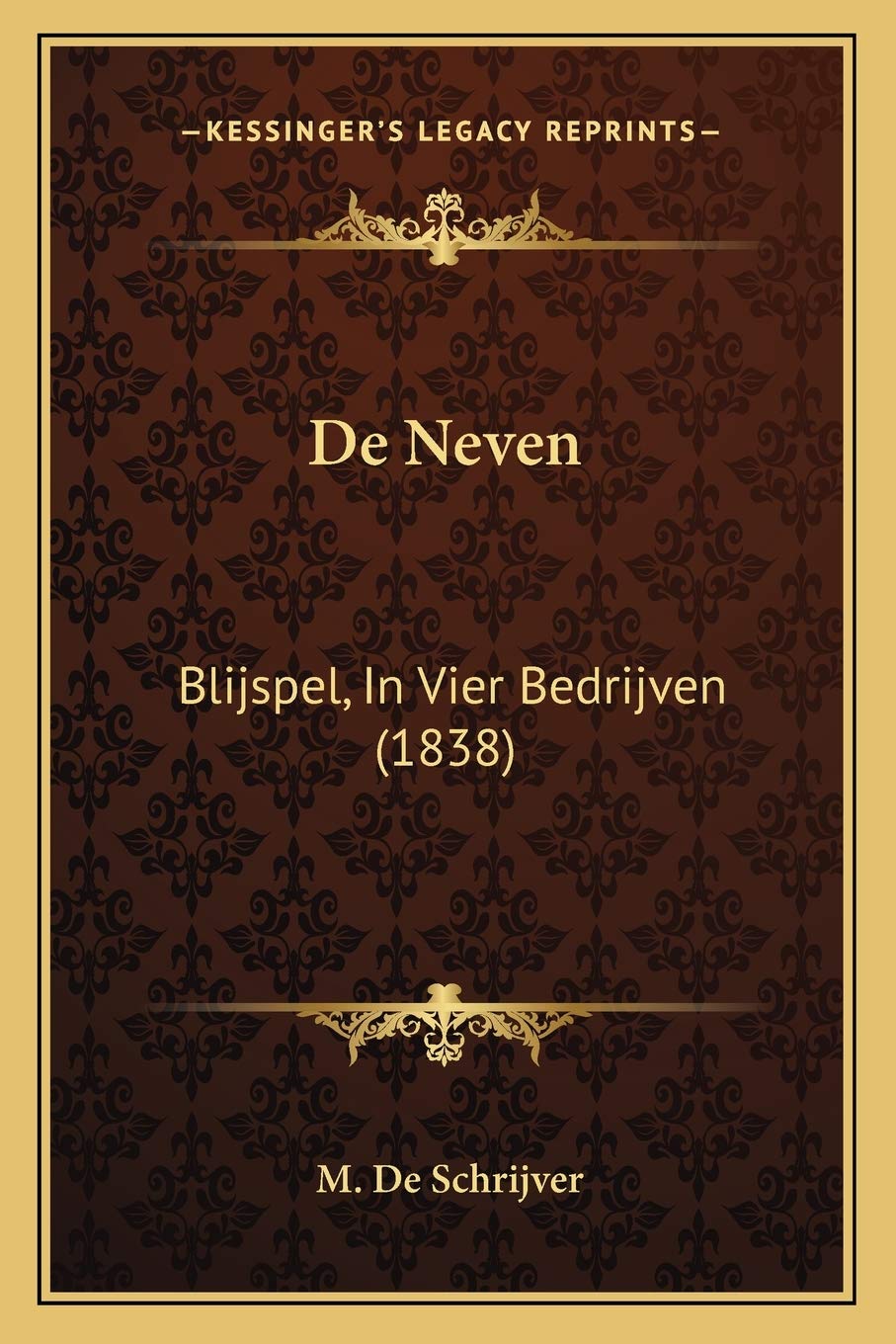 De Neven: Blijspel, In Vier Bedrijven (1838) Drama