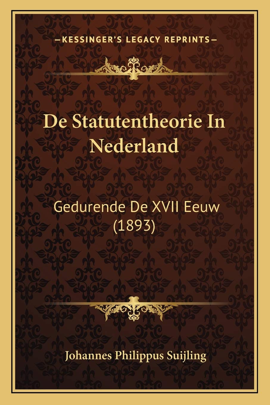 De Statutentheorie In Nederland: Gedurende De XVII Eeuw (1893) Law