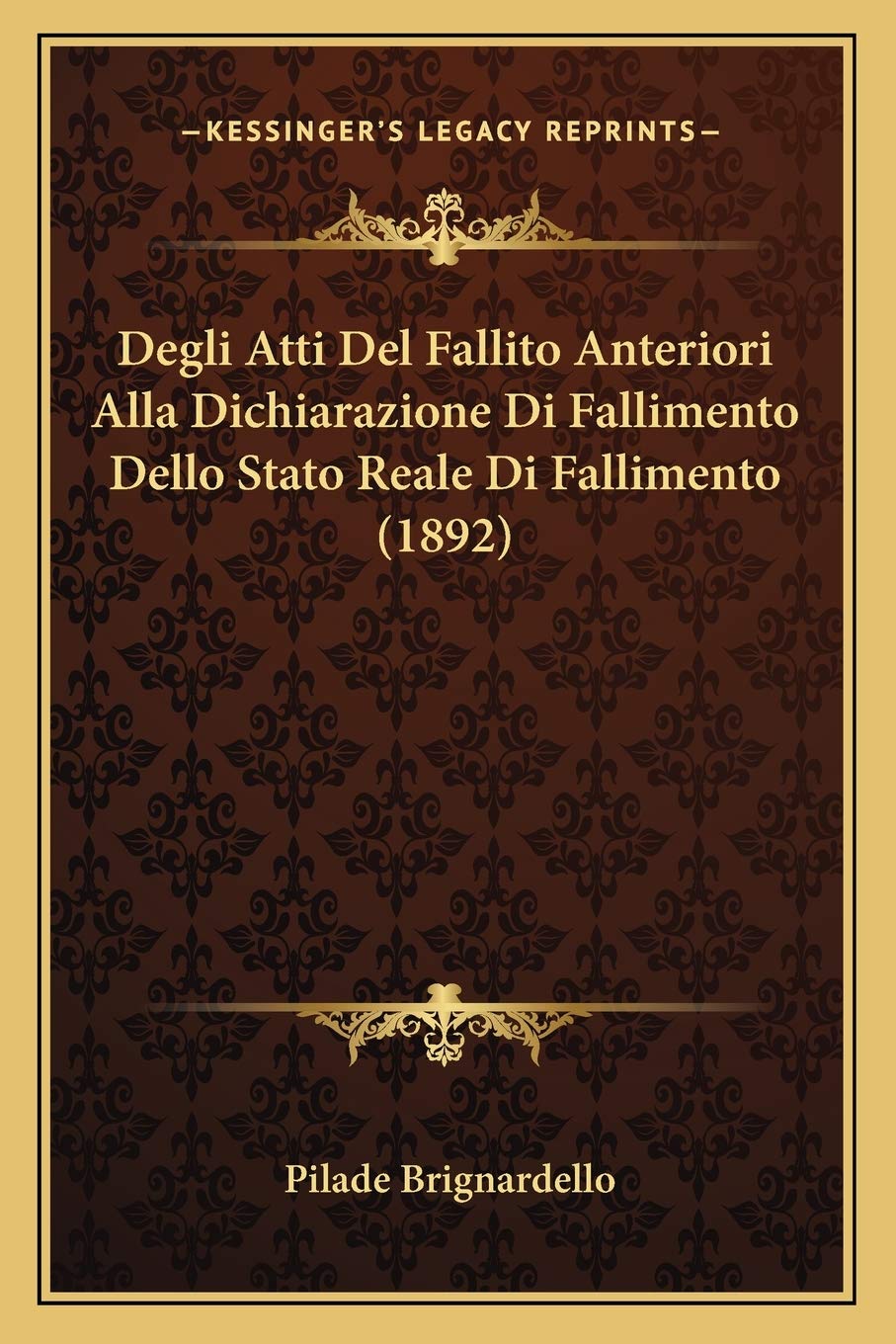 Degli Atti Del Fallito Anteriori Alla Dichiarazione Di Fallimento Dello Stato Reale Di Fallimento (1892) Law