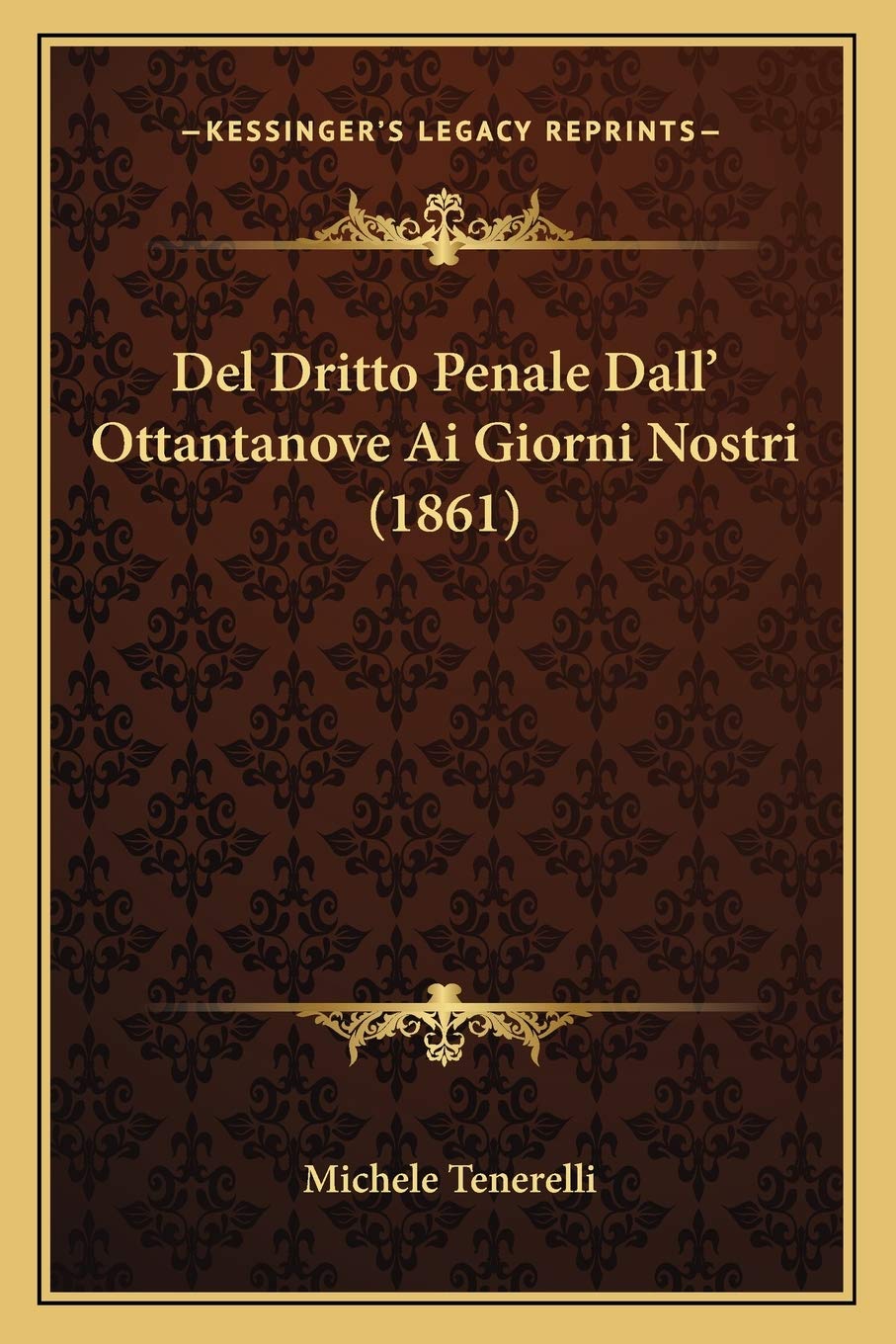Del Dritto Penale Dall' Ottantanove Ai Giorni Nostri (1861) Law