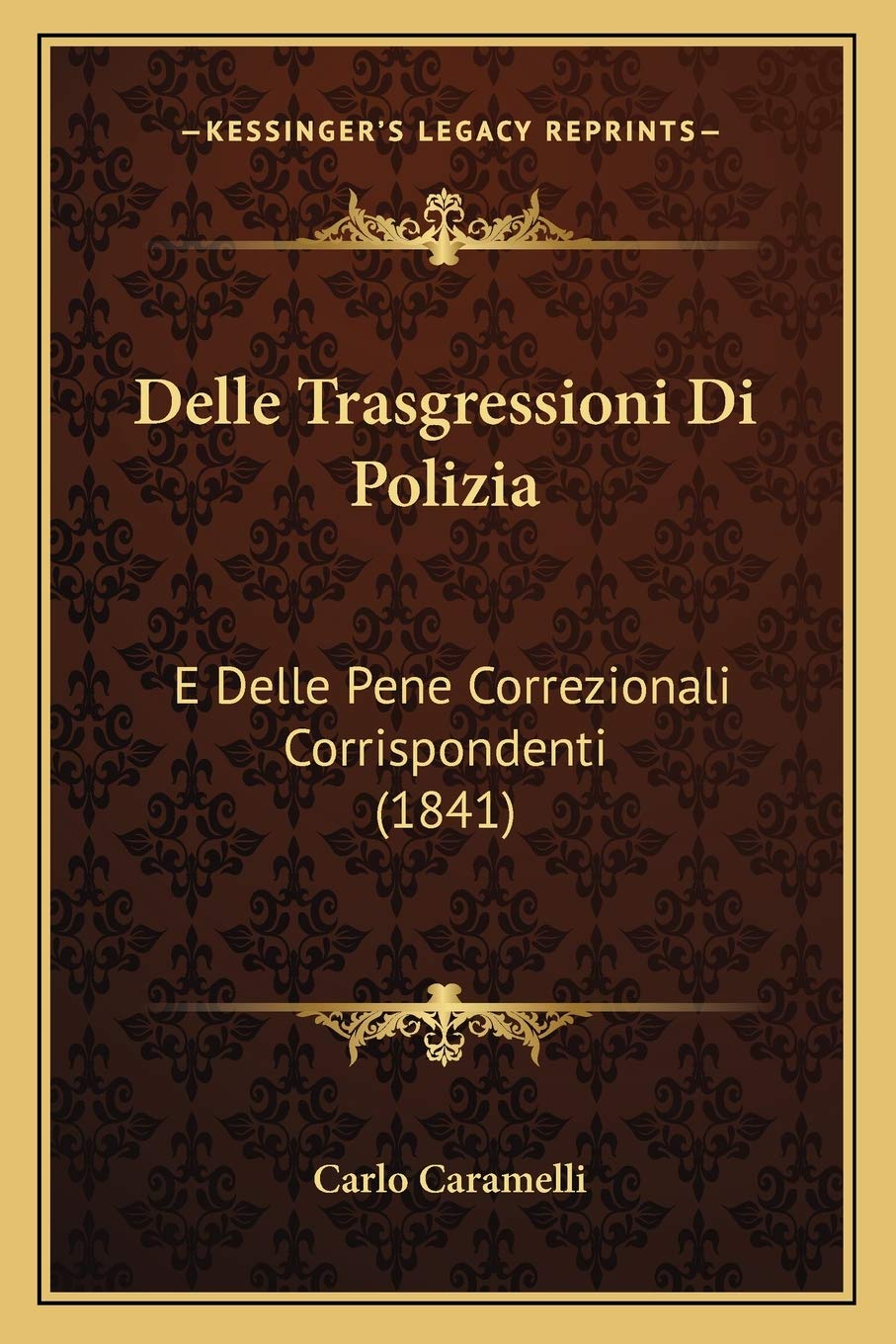 Delle Trasgressioni Di Polizia: E Delle Pene Correzionali Corrispondenti (1841) Law