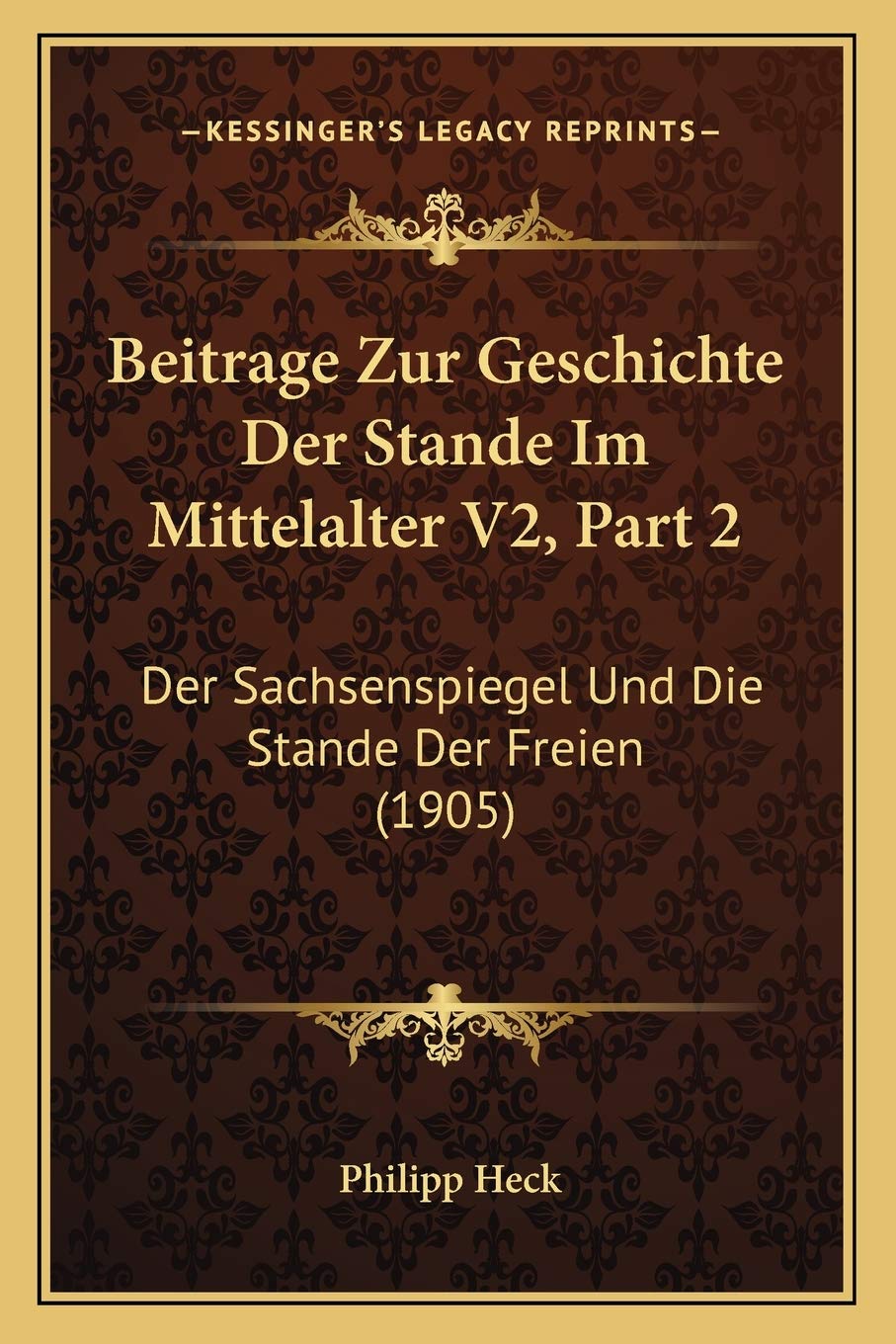 Beitrage Zur Geschichte Der Stande Im Mittelalter V2, Part 2: Der Sachsenspiegel Und Die Stande Der Freien (1905) Law