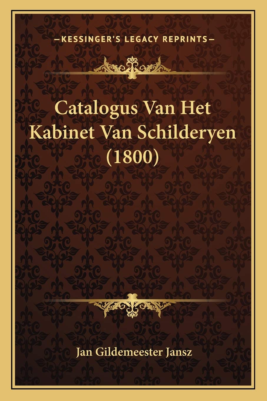 Catalogus Van Het Kabinet Van Schilderyen (1800) Contemporary literature