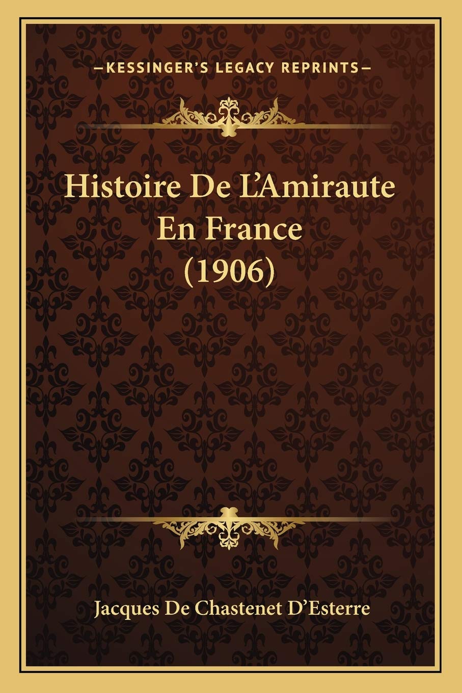 Histoire De L'Amiraute En France (1906) International