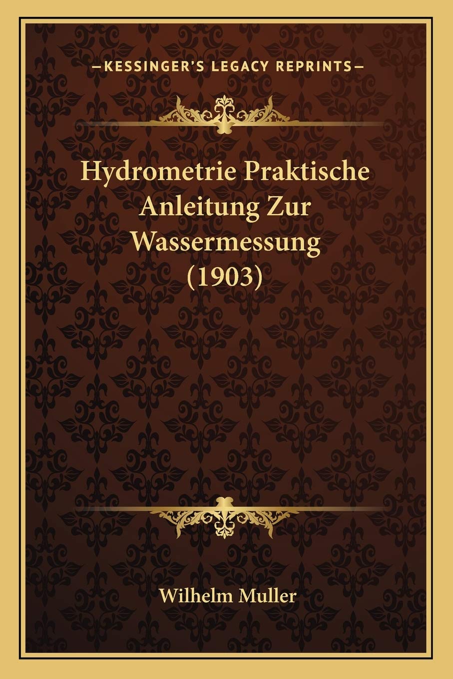 Hydrometrie Praktische Anleitung Zur Wassermessung (1903) International