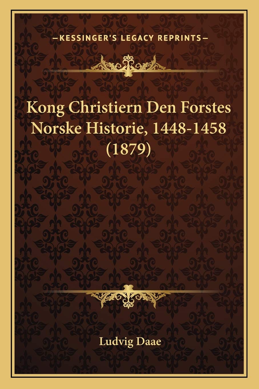 Kong Christiern Den Forstes Norske Historie, 1448-1458 (1879) Contemporary literature