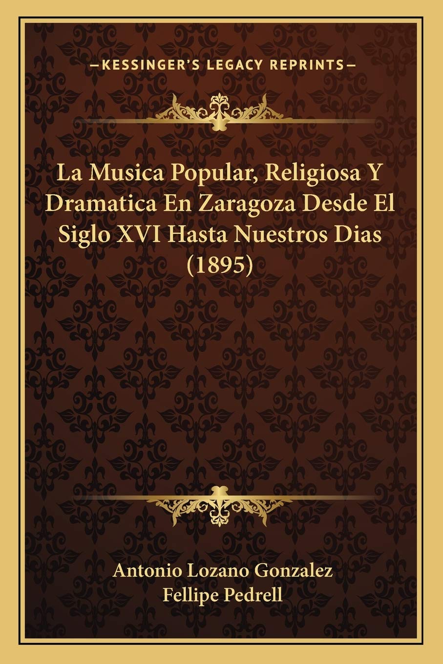 La Musica Popular, Religiosa Y Dramatica En Zaragoza Desde El Siglo XVI Hasta Nuestros Dias (1895) Medicine