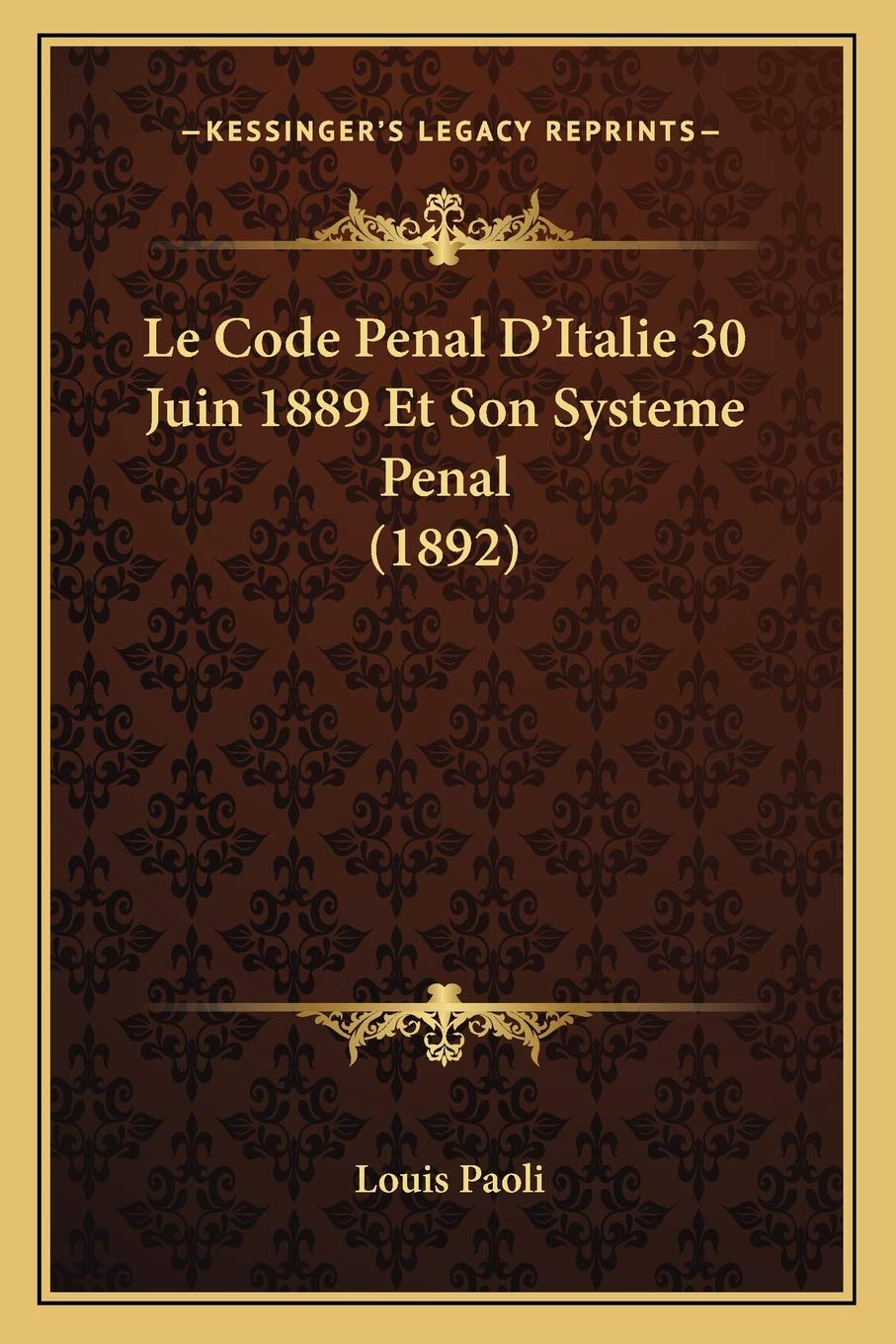 Le Code Penal D'Italie 30 Juin 1889 Et Son Systeme Penal (1892) Law