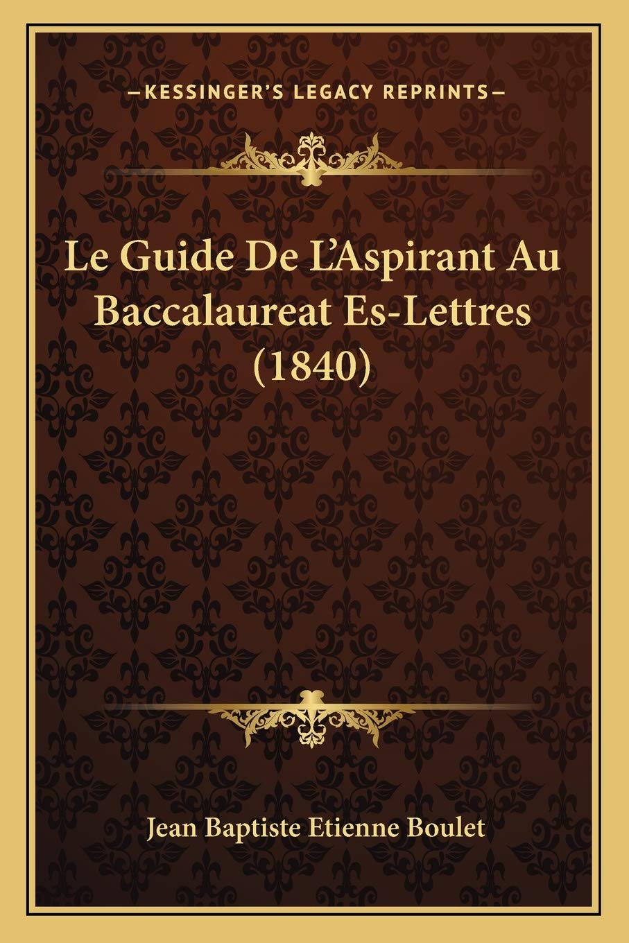 Le Guide De L'Aspirant Au Baccalaureat Es-Lettres (1840) Contemporary literature