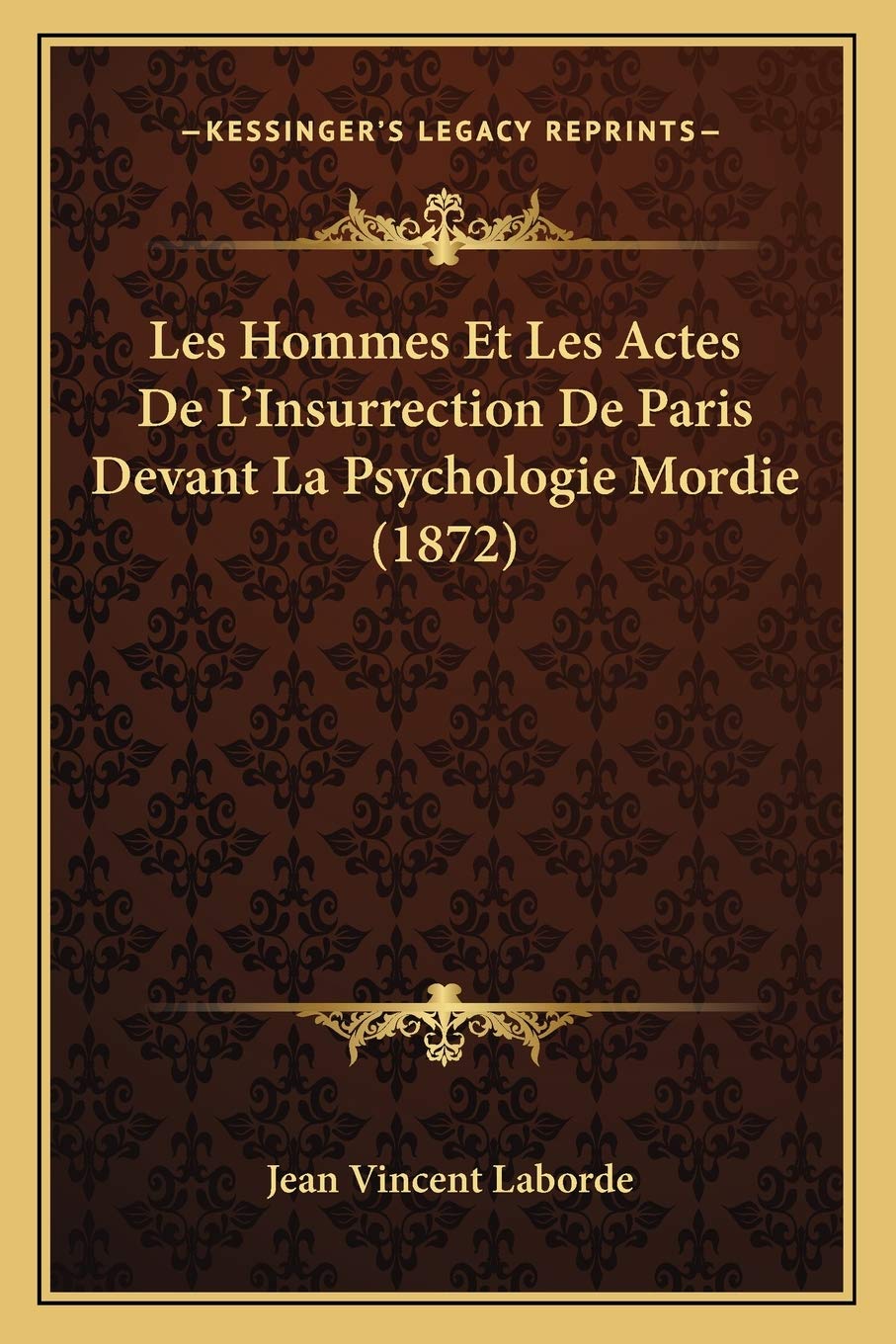 Les Hommes Et Les Actes De L'Insurrection De Paris Devant La Psychologie Mordie (1872) International