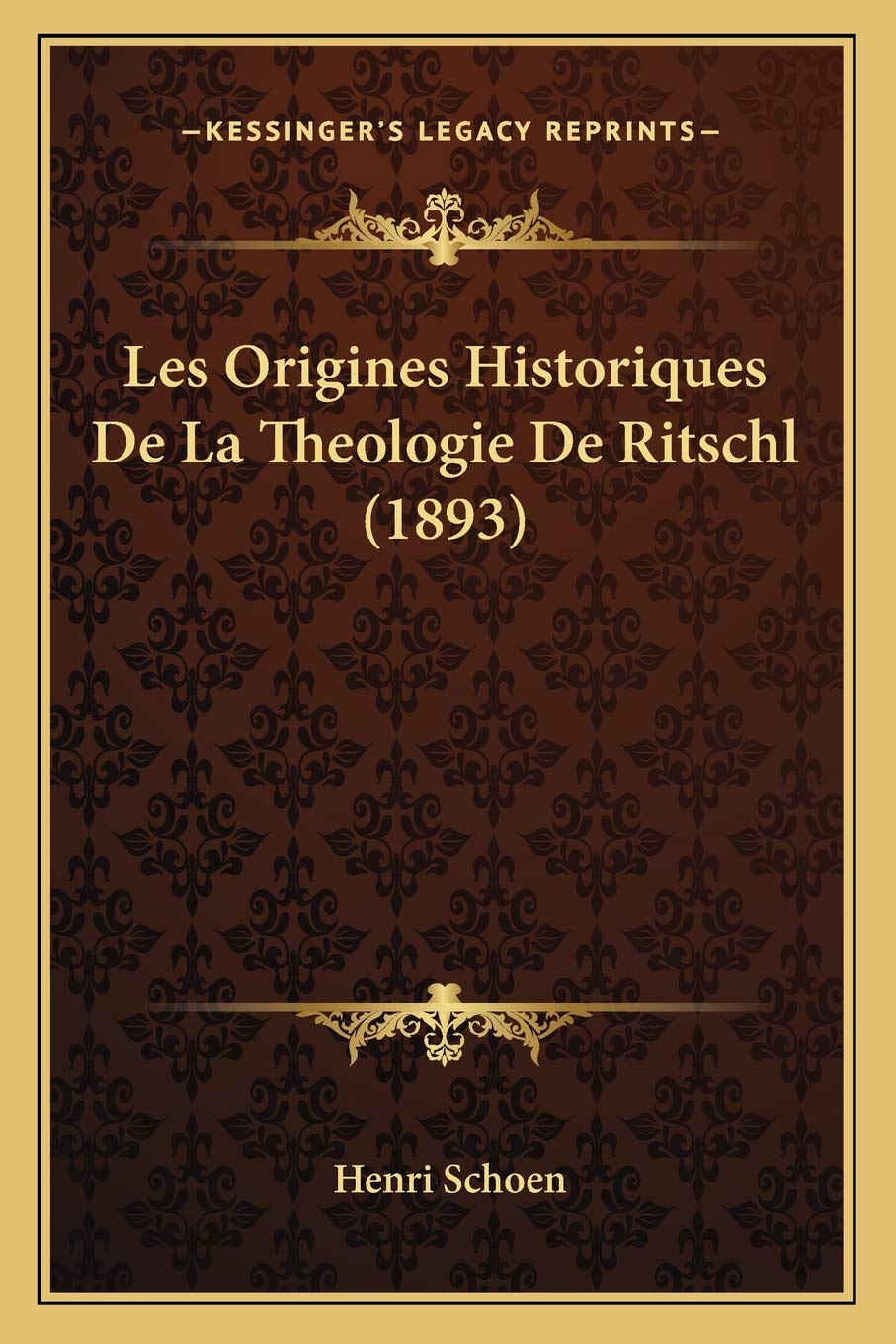 Les Origines Historiques De La Theologie De Ritschl (1893) Philosophy