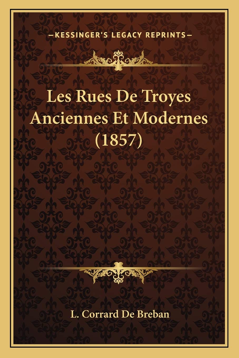 Les Rues De Troyes Anciennes Et Modernes (1857) International