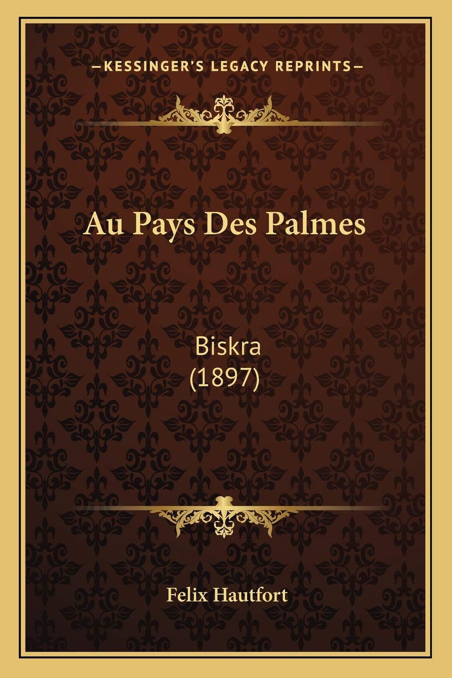 Au Pays Des Palmes: Biskra (1897) book