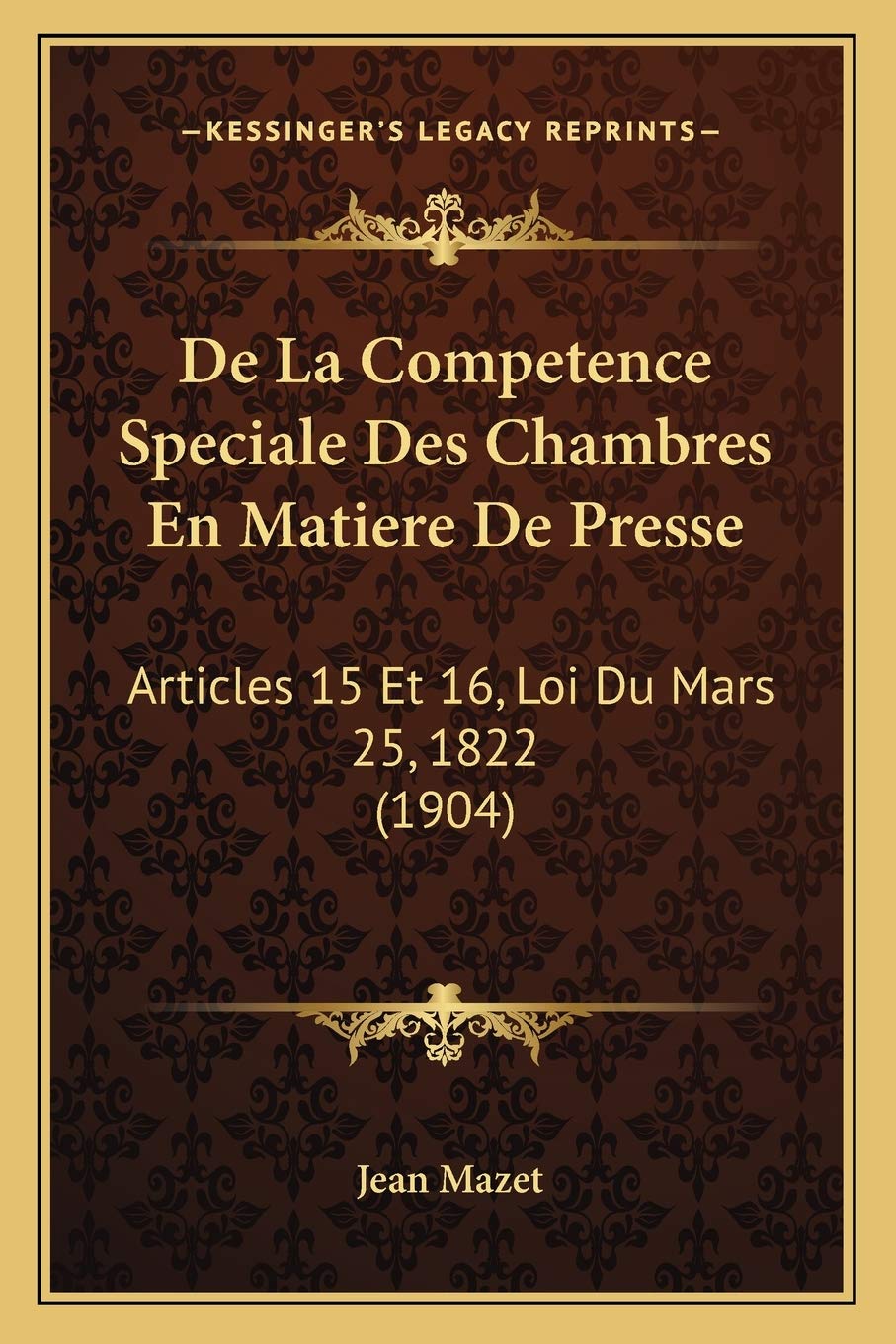 De La Competence Speciale Des Chambres En Matiere De Presse: Articles 15 Et 16, Loi Du Mars 25, 1822 (1904) book