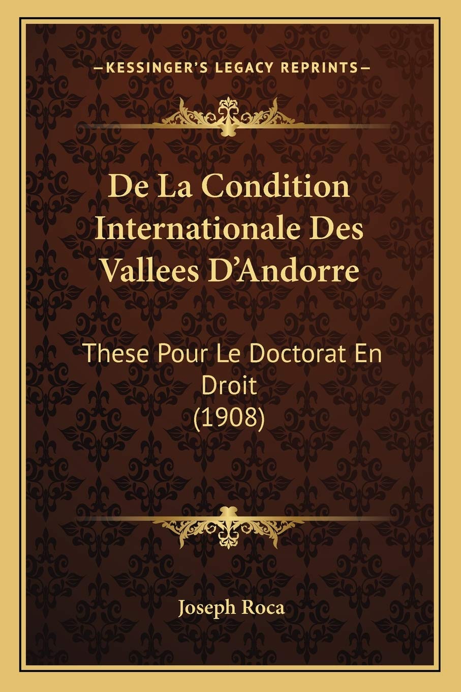 De La Condition Internationale Des Vallees D'Andorre: These Pour Le Doctorat En Droit (1908) book