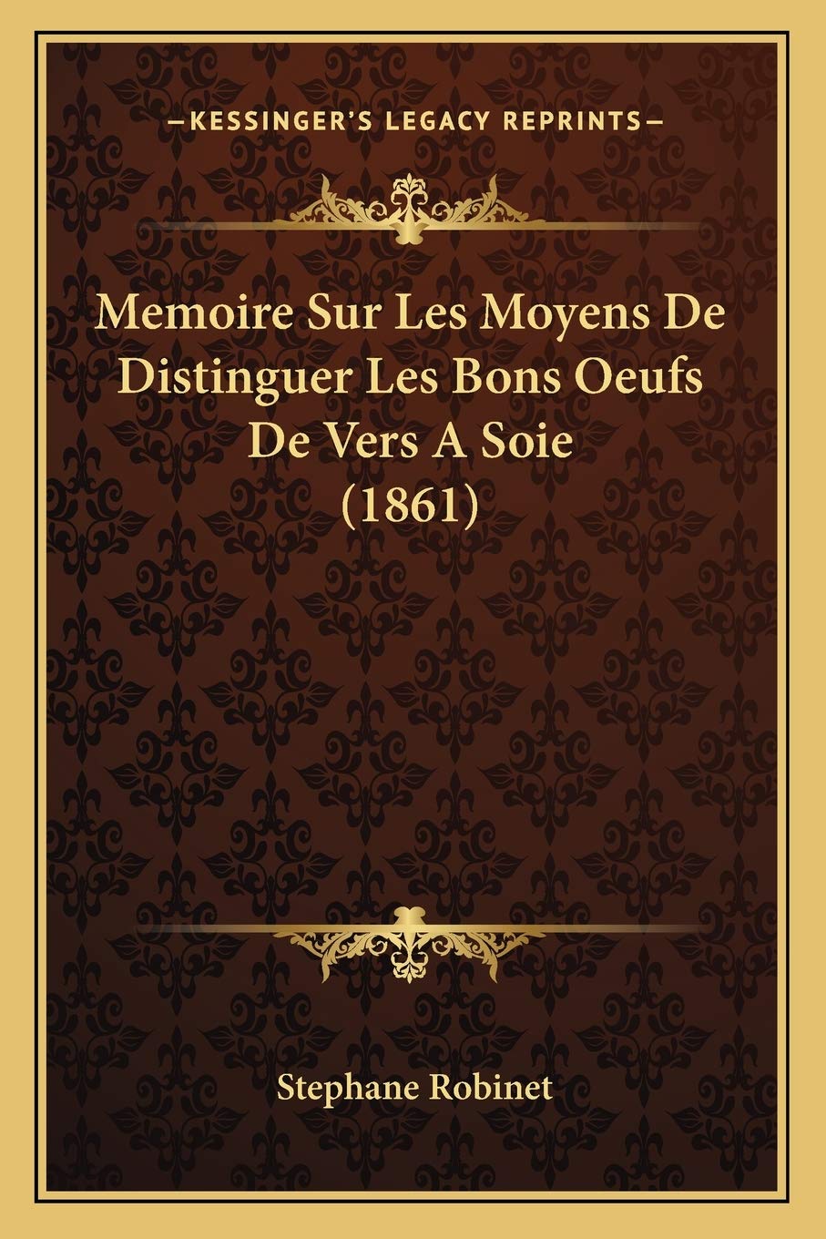 Memoire Sur Les Moyens De Distinguer Les Bons Oeufs De Vers A Soie (1861) book